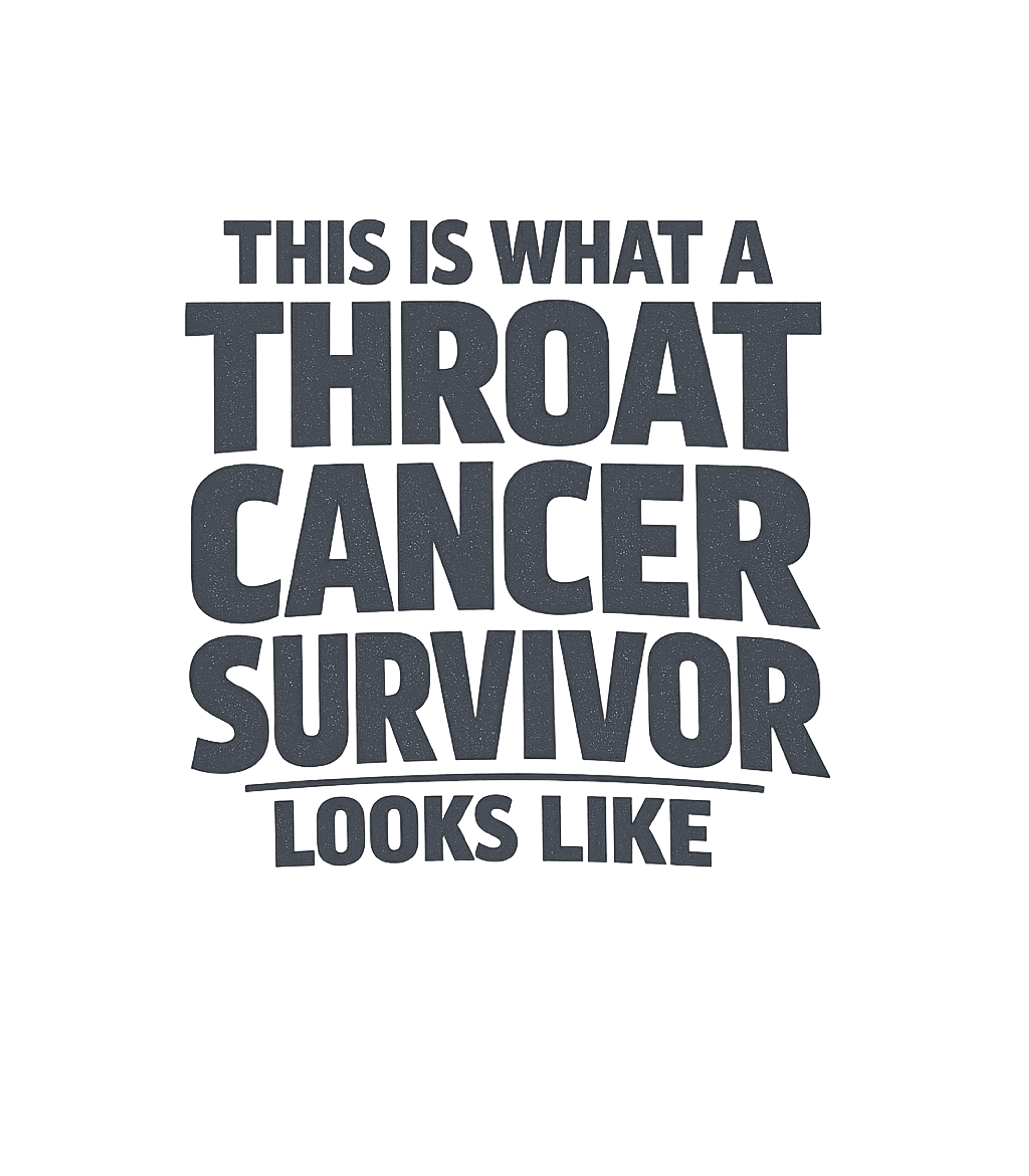 This Is What A Throat Cancer Survivor Looks Like T-Shirt