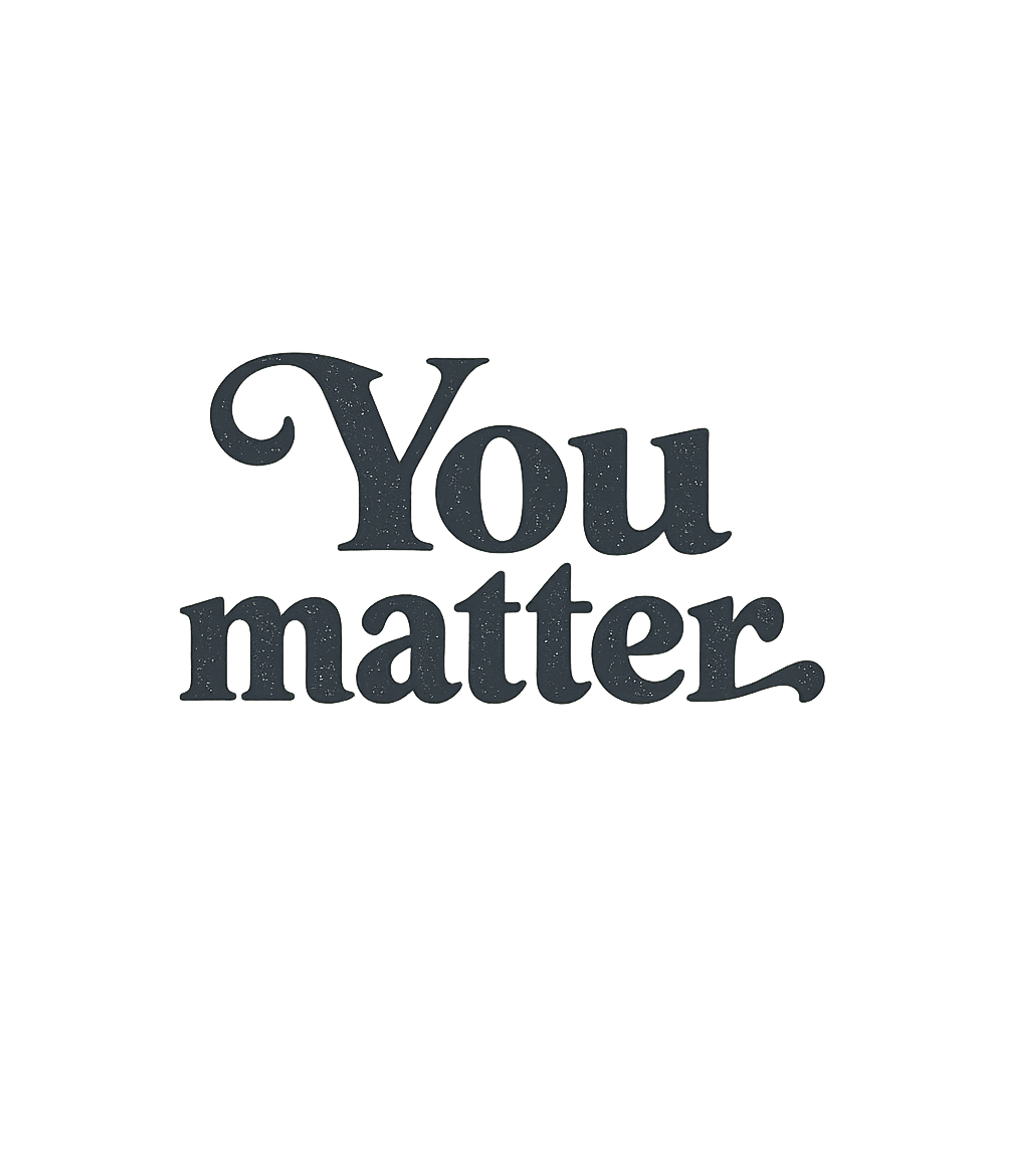 You Matter Message