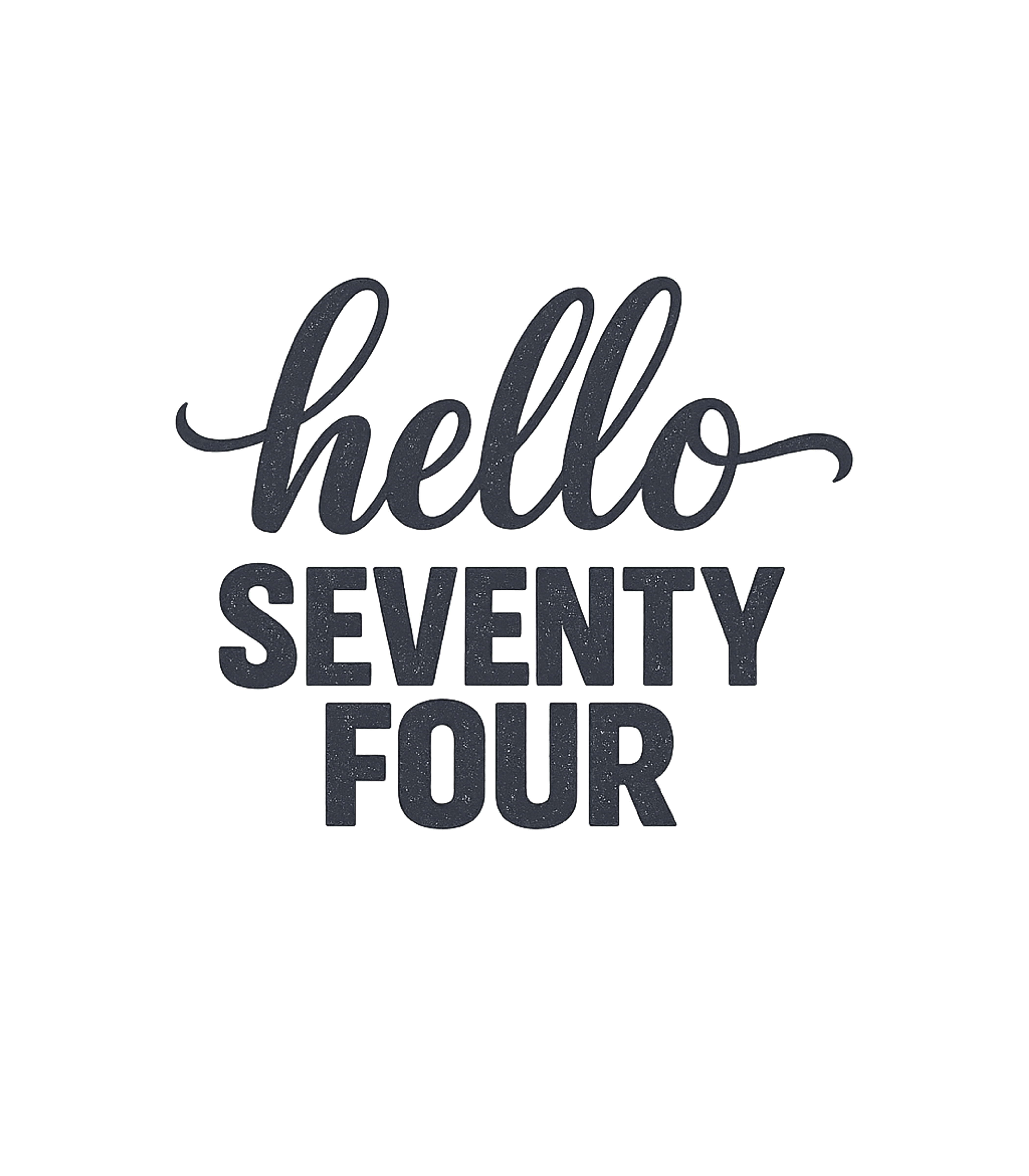 Hello Seventy Four