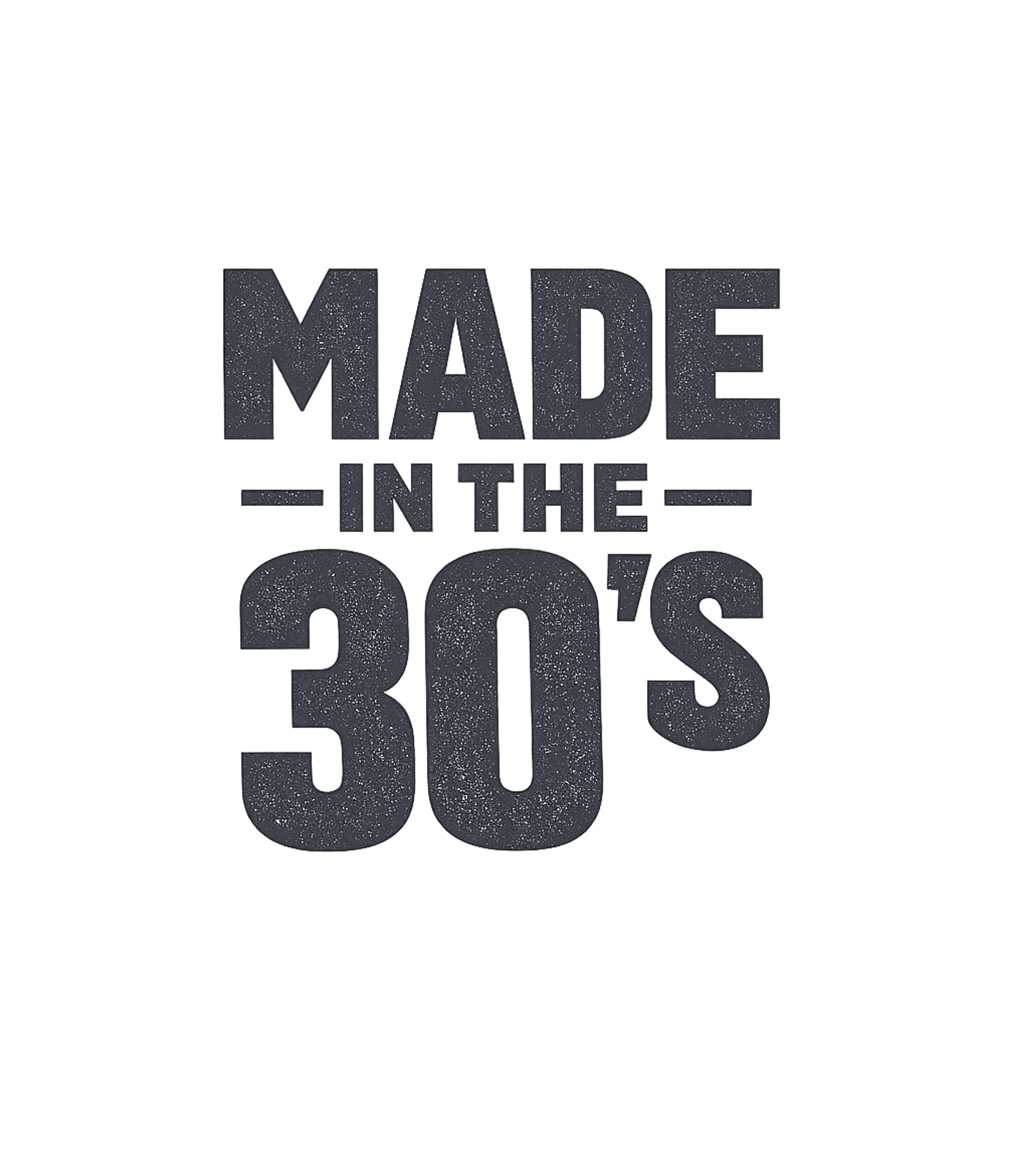 Made In The 30s 1930s Birthday T-Shirt
