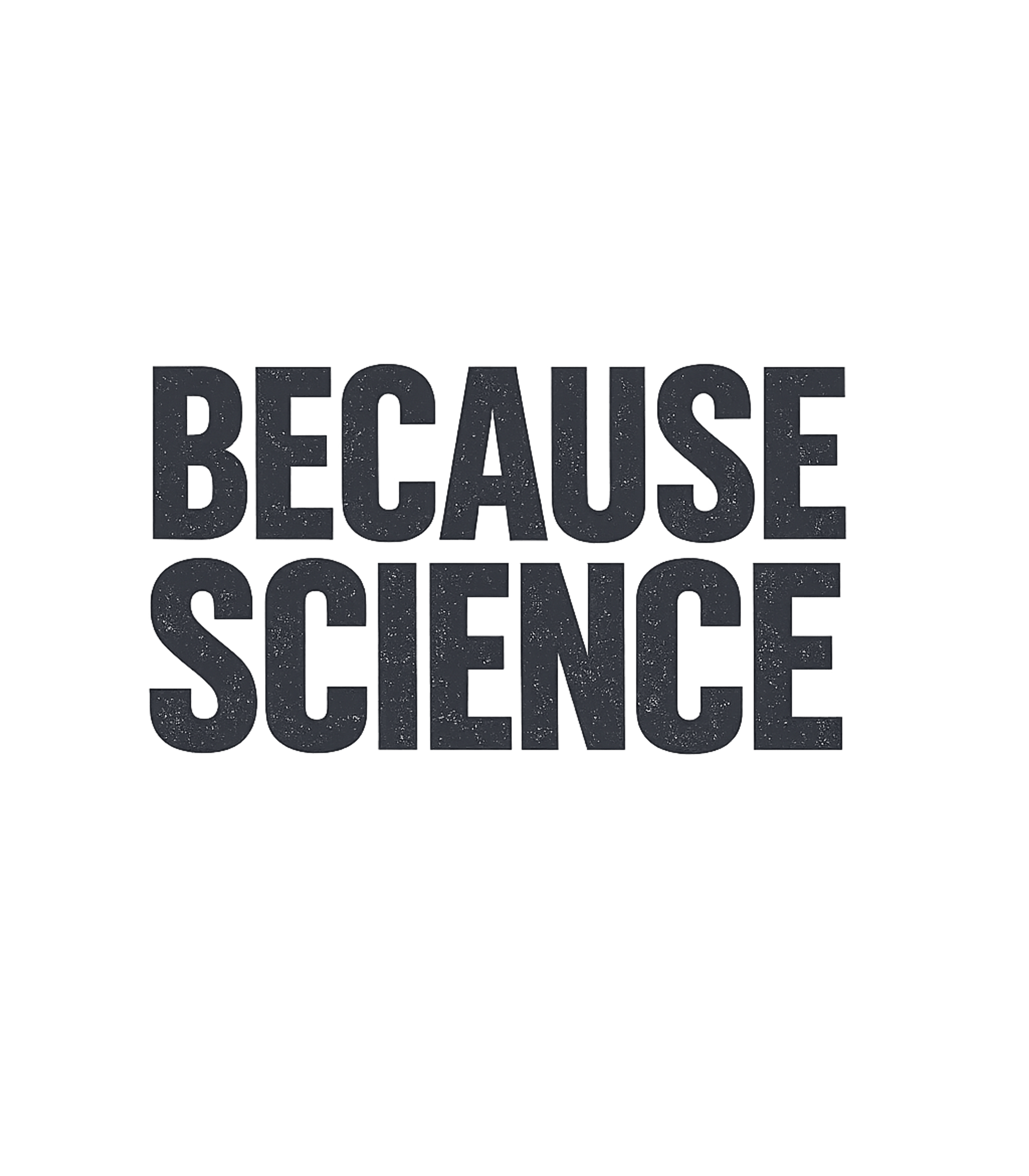 Because Science T-Shirt