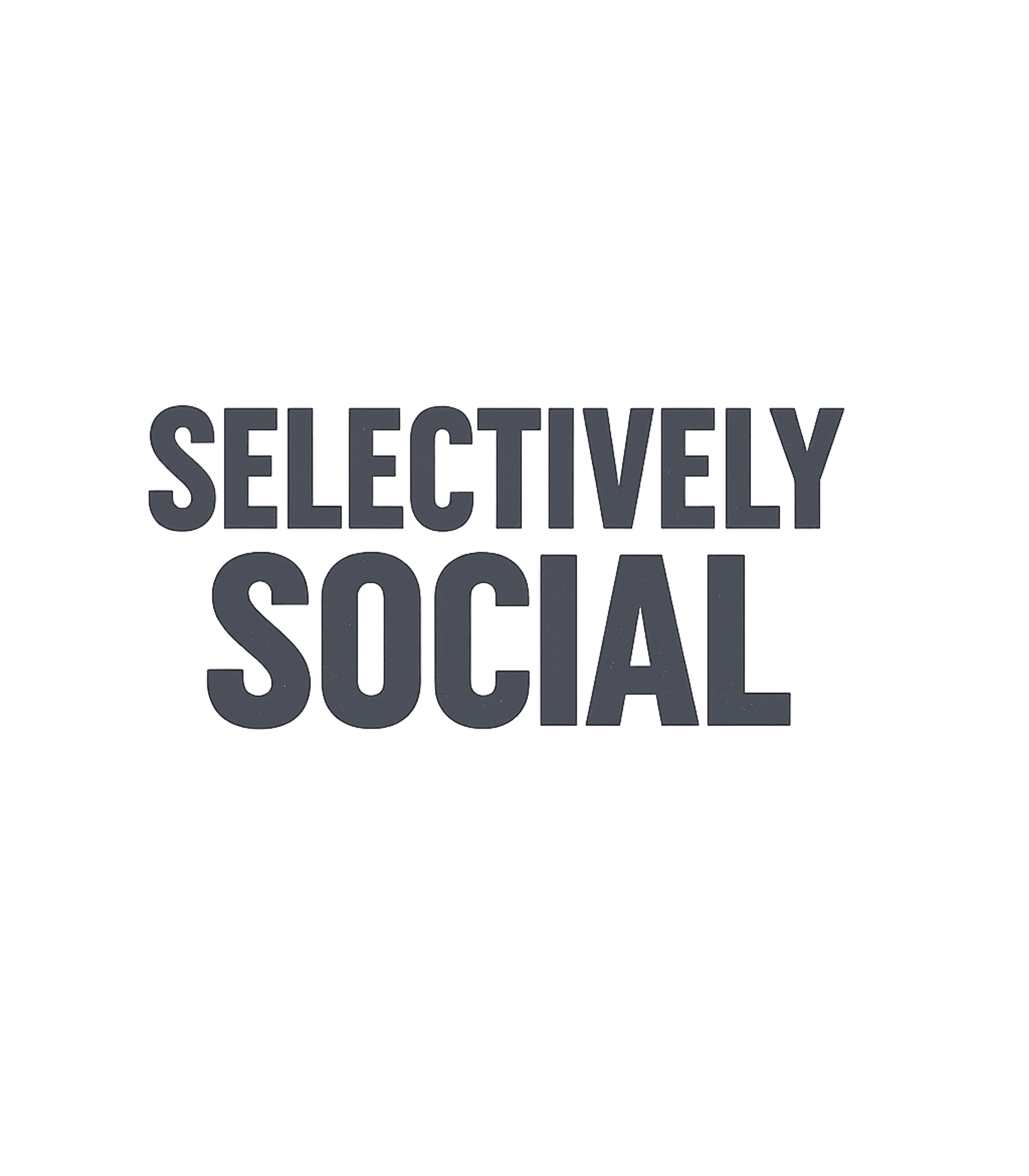 Selectively Social T-Shirt