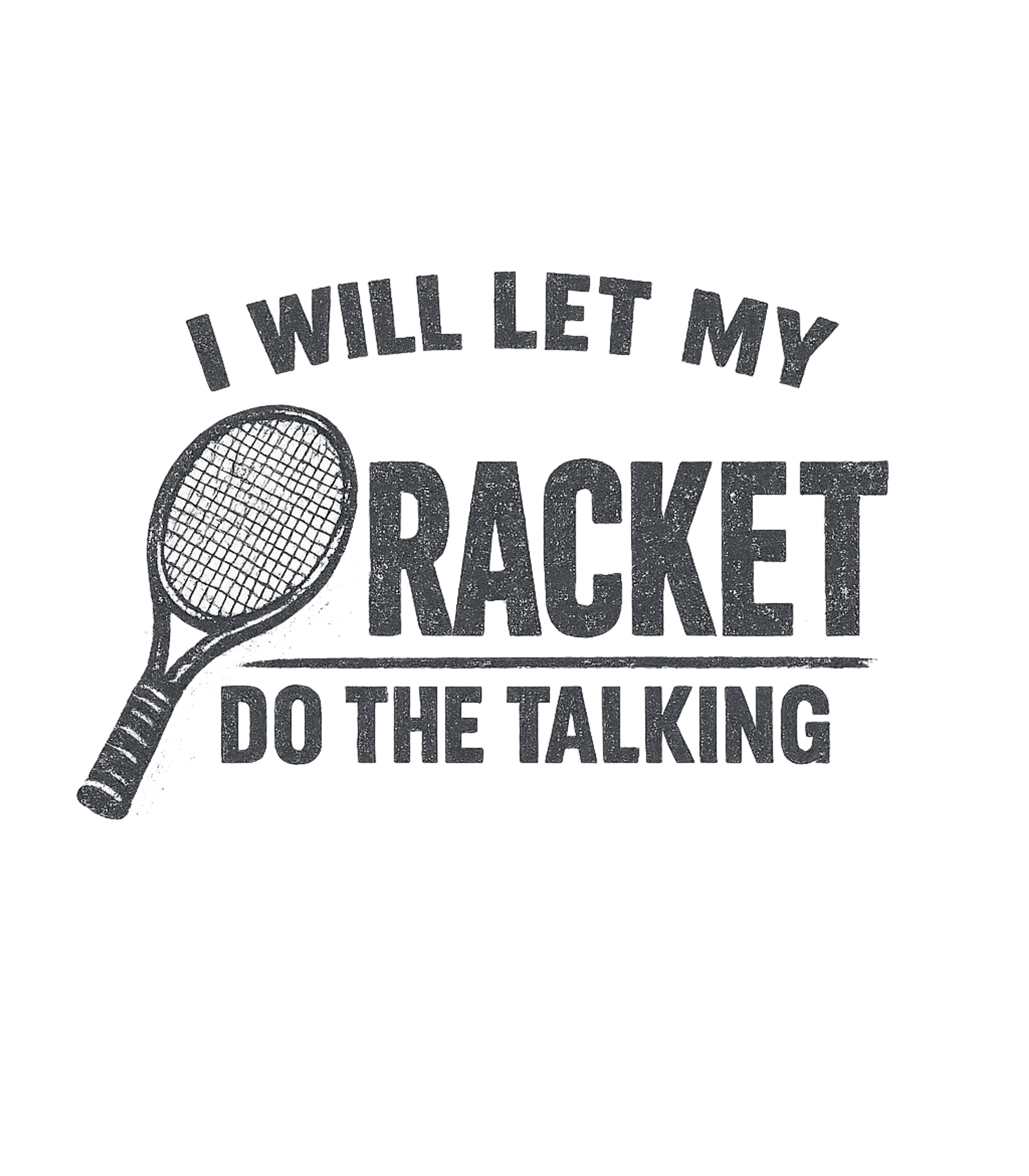 Funny Tennis Racket Saying T-Shirt