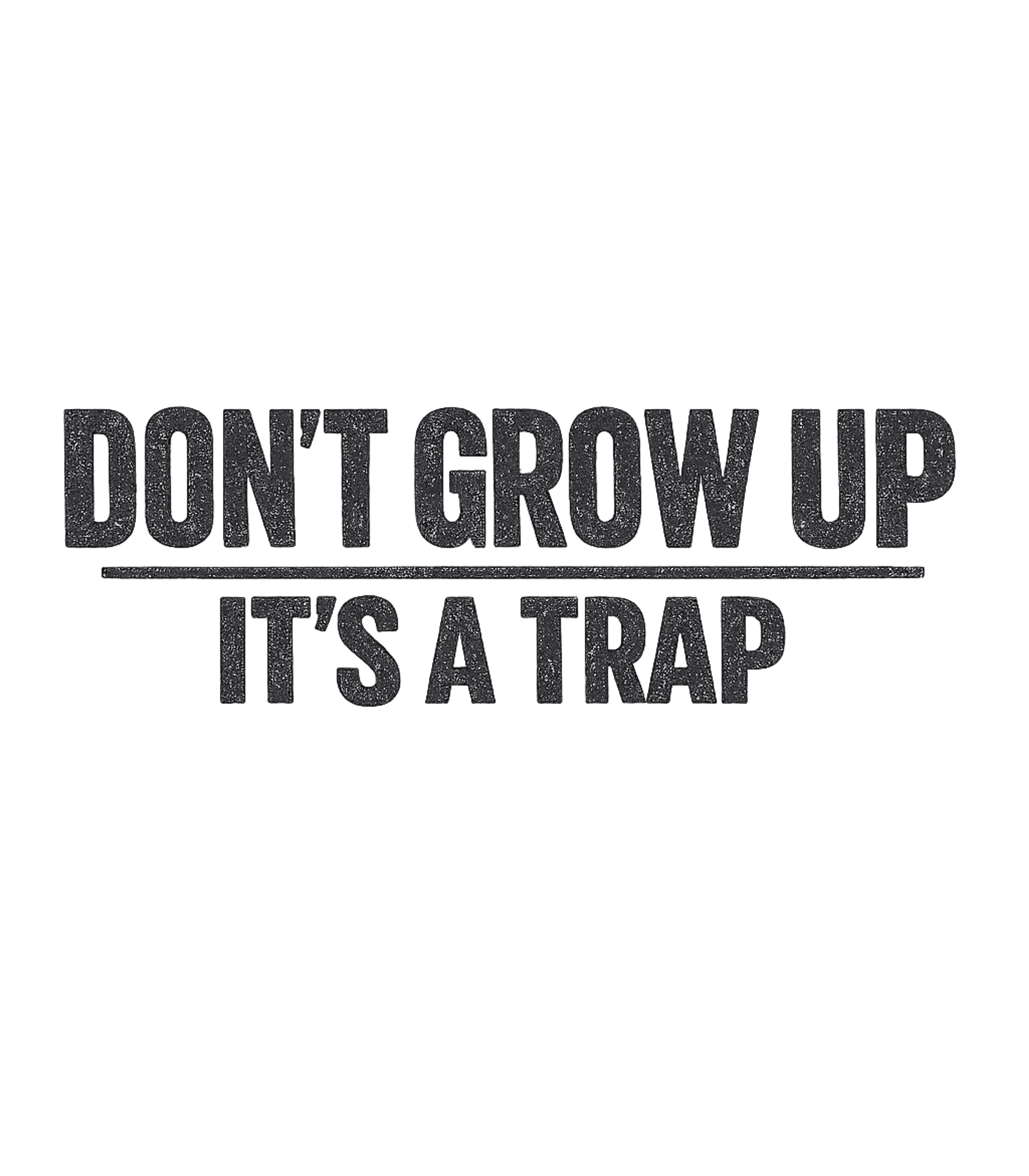 Don't Grow Up Trap