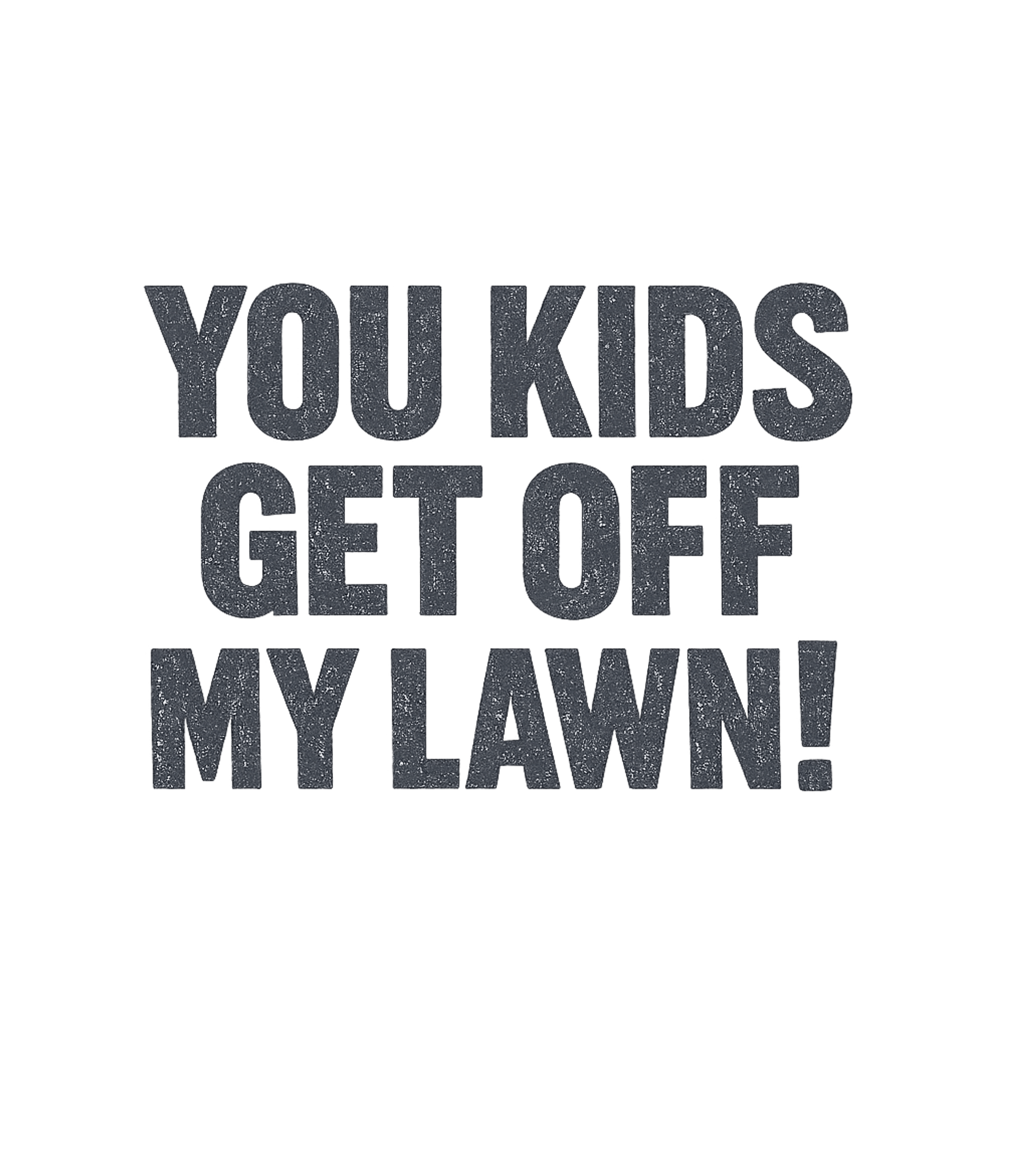 Get Off My Lawn