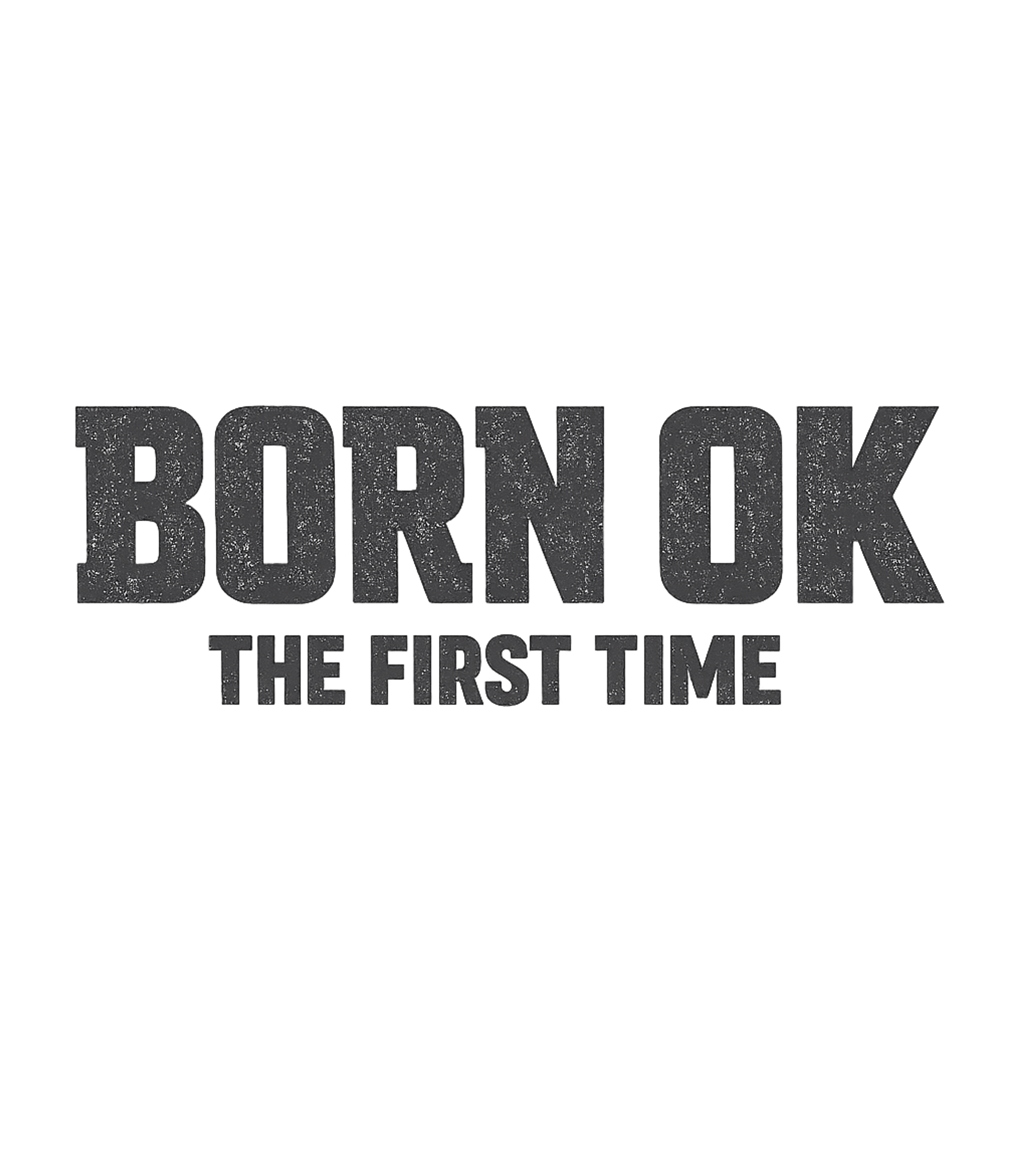 Born OK First Time