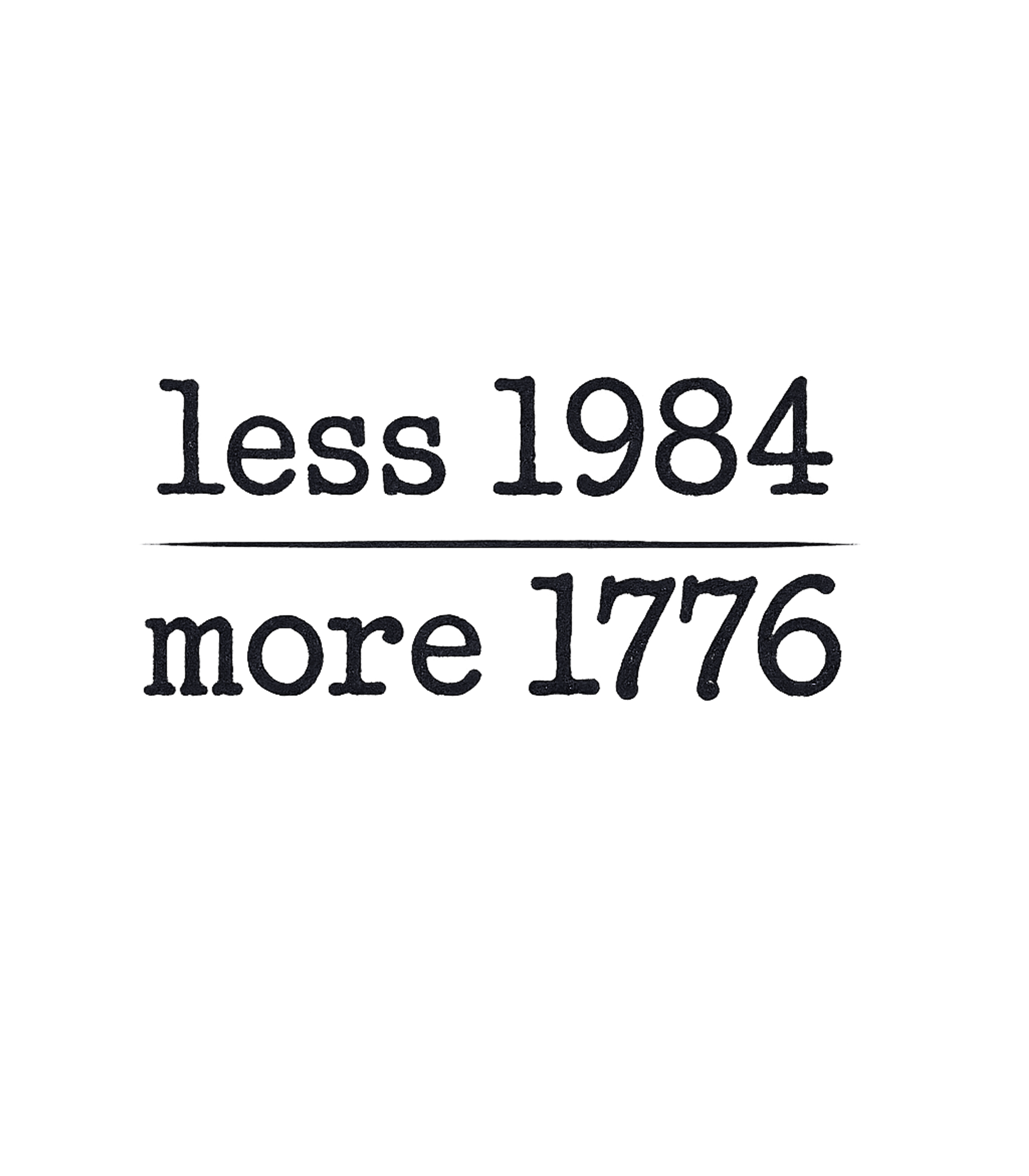 Less 1984 More 1776 T-Shirt