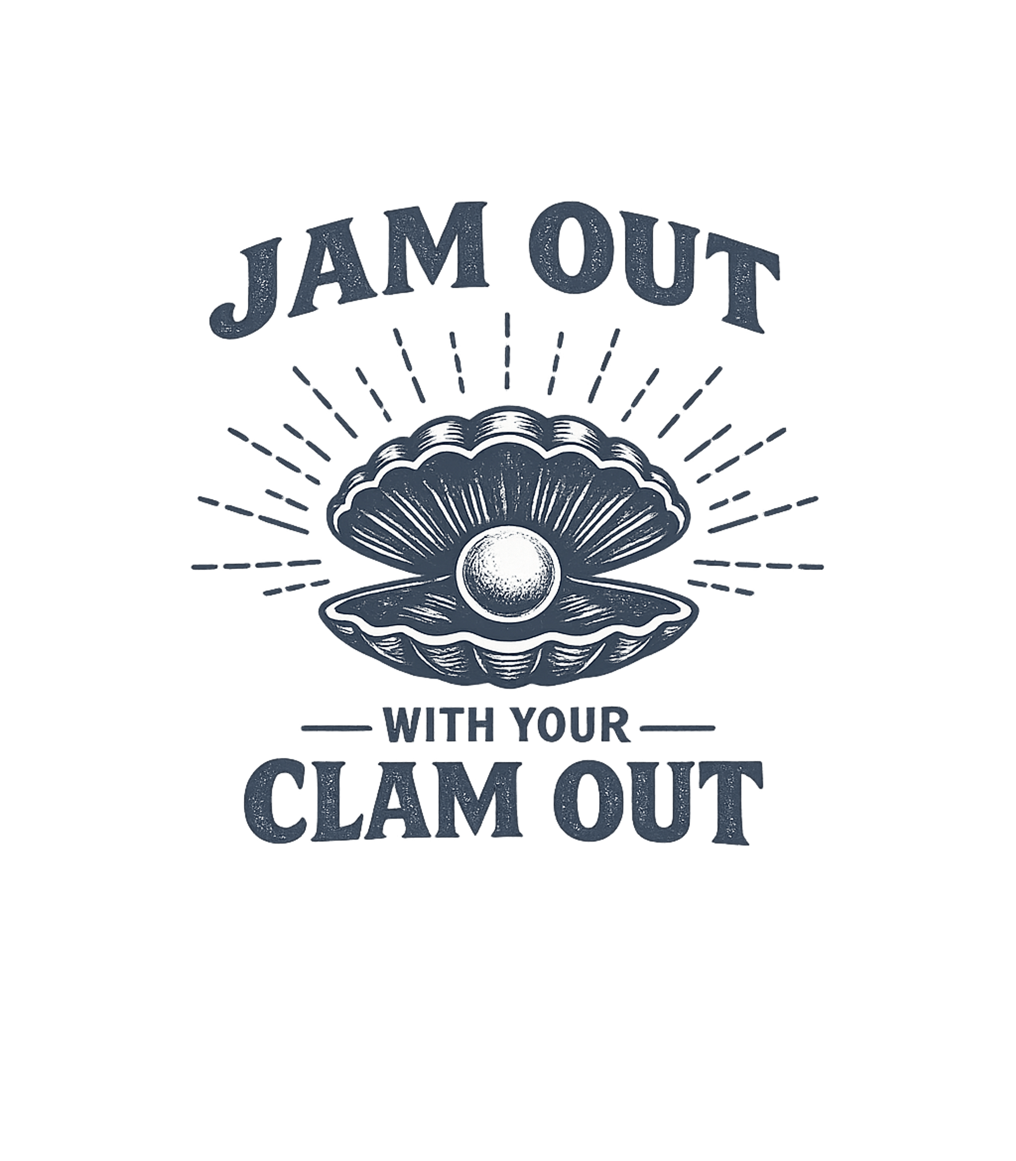 Jam Out With Your Clam Out T-Shirt