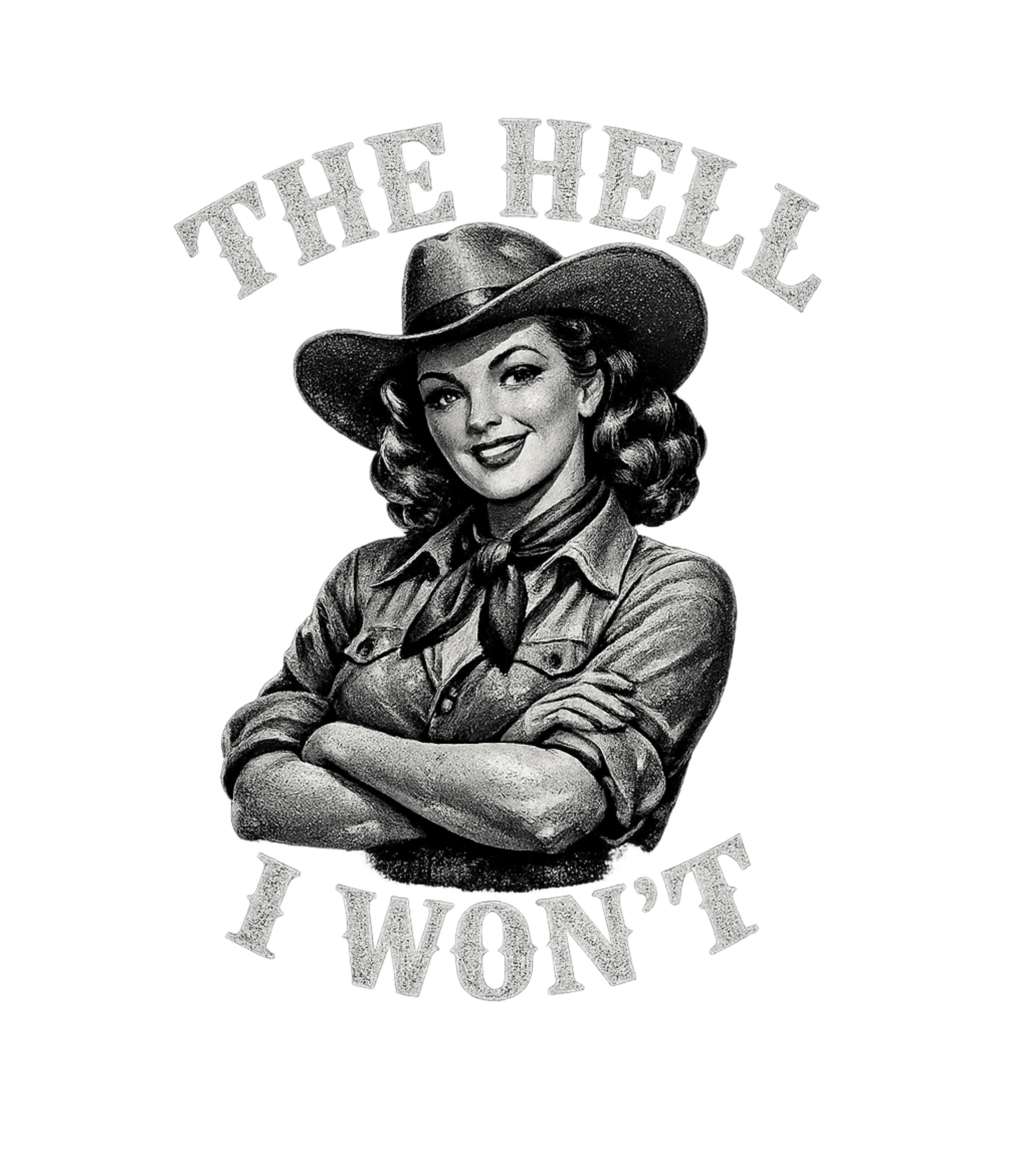 The Hell I Won't Funny Southern Accent Cowboy Cowgirl T-Shirt