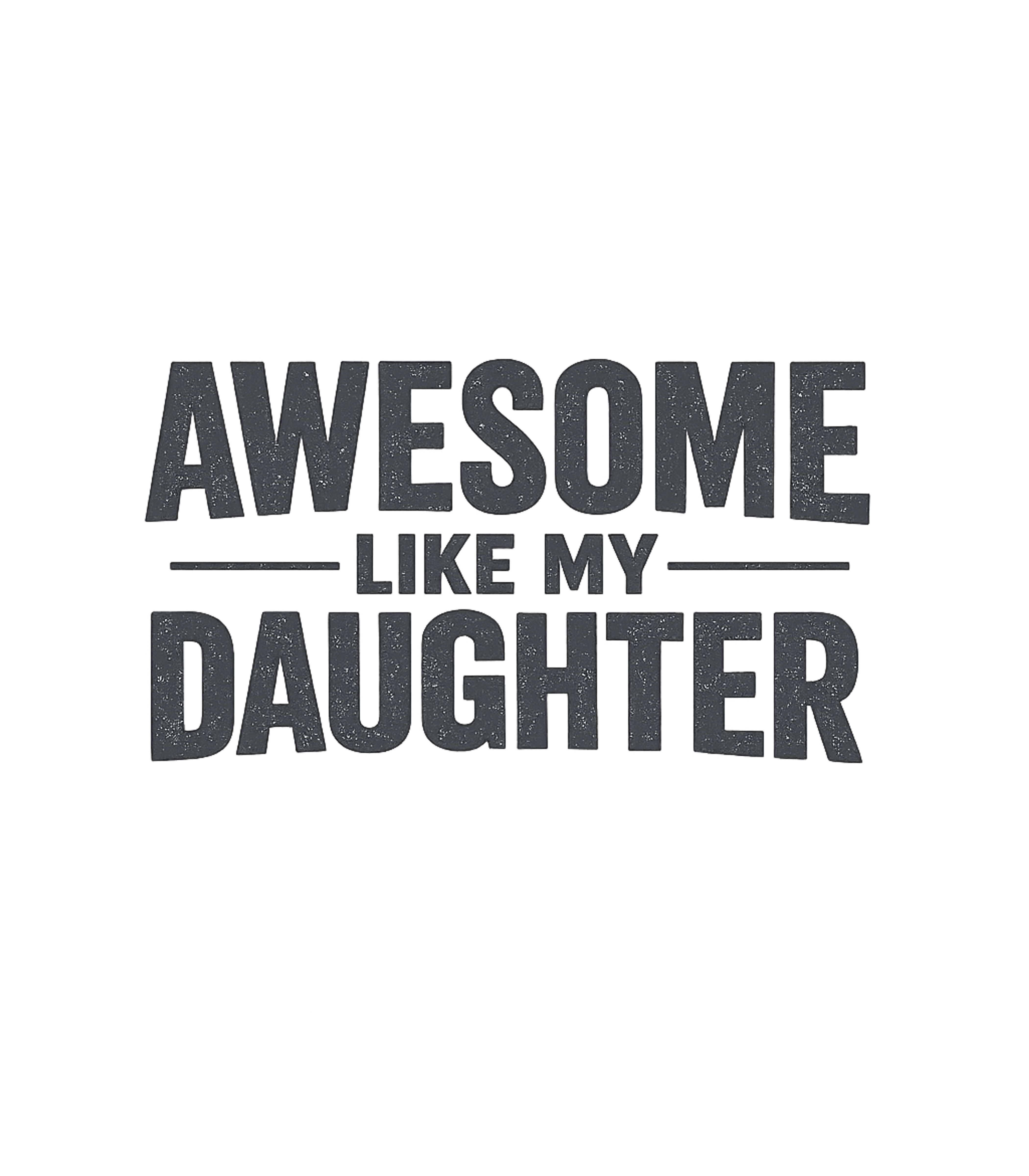 Awesome Like My Daughter Father's Day T-Shirt