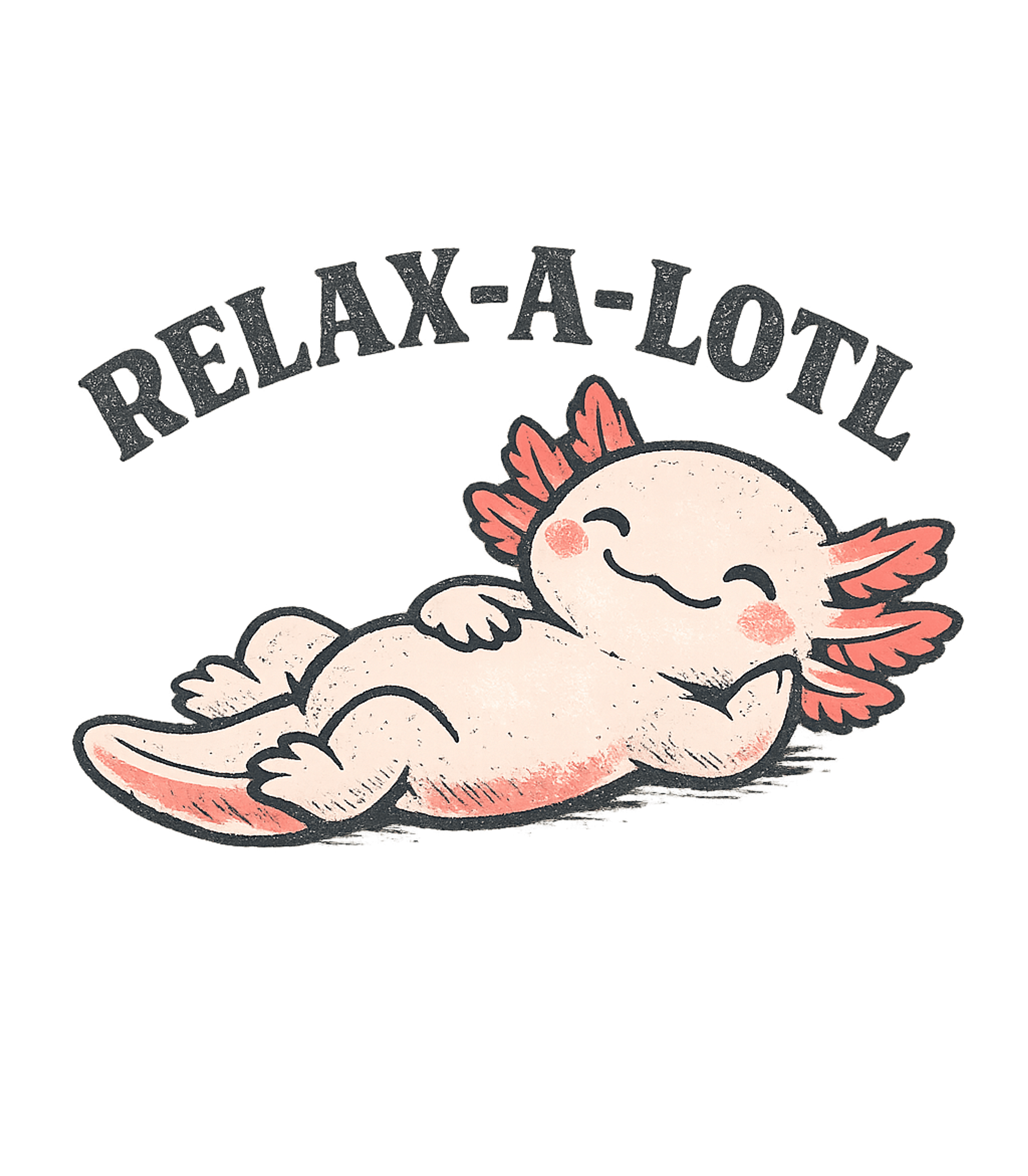 Relax A Lotl Funny Cute Lazy Cozy Axolotl T-Shirt