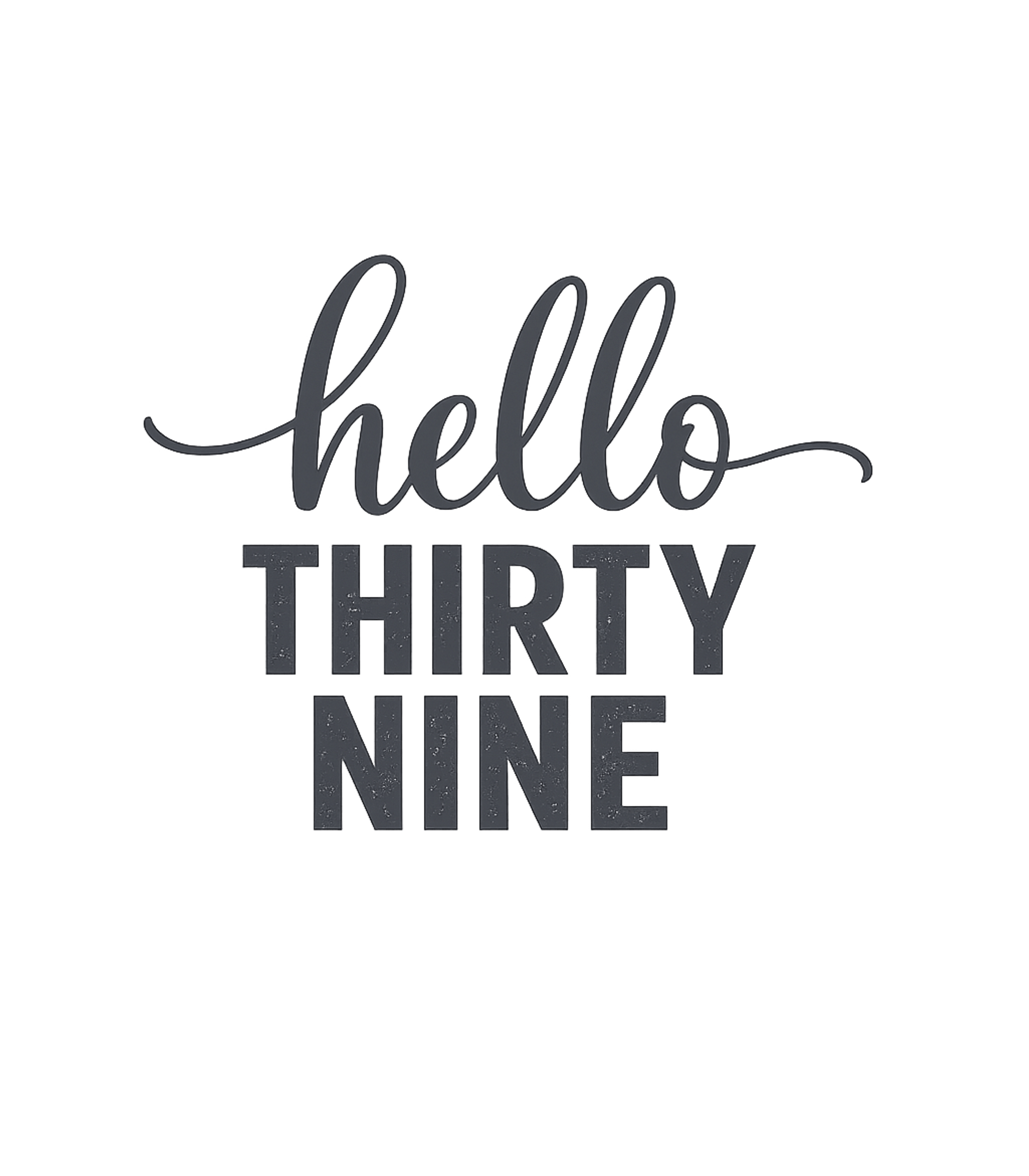 Hello Thirty Nine