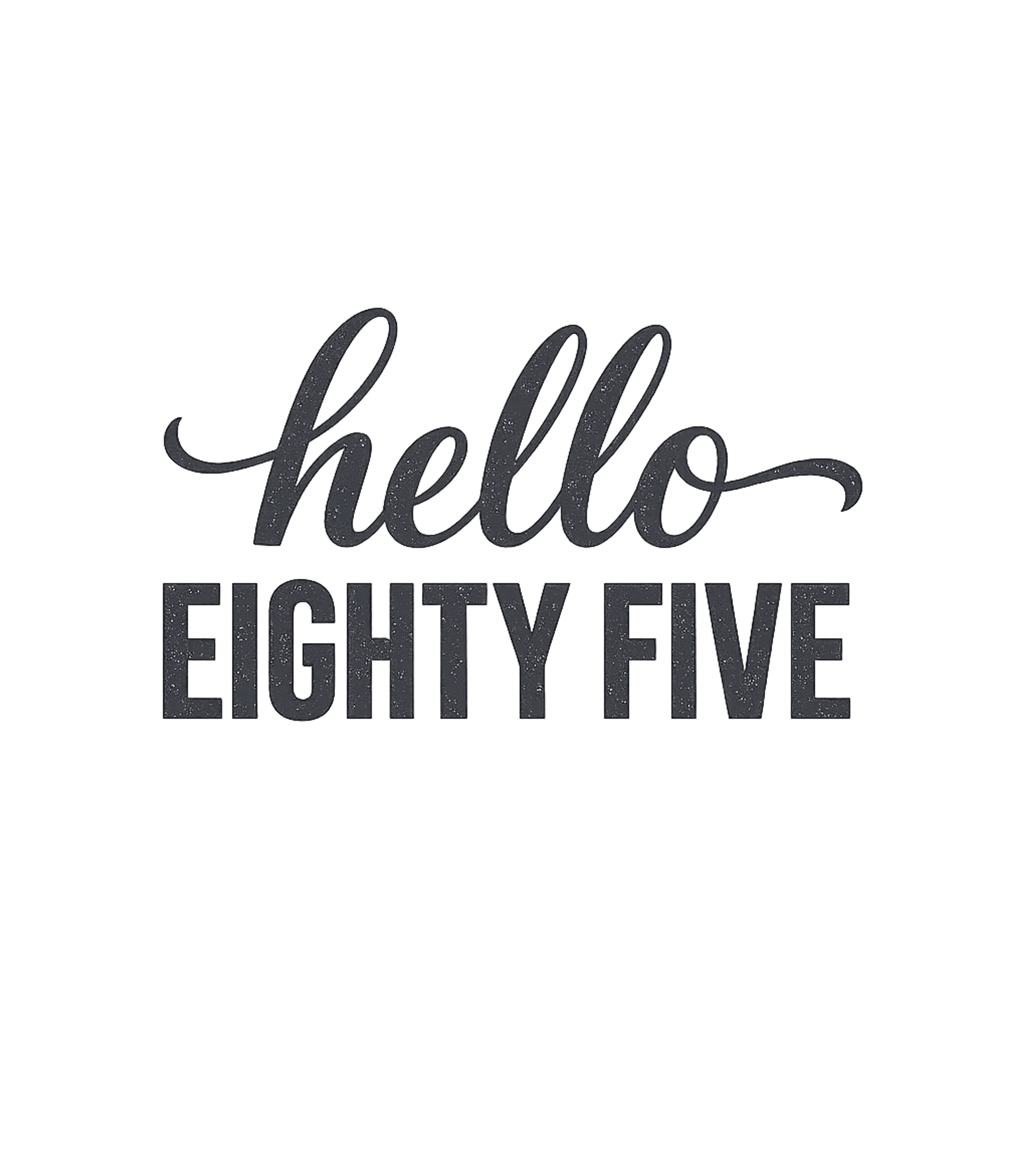 Hello Eighty Five 85th Birthday Gift Hello 85 T-Shirt