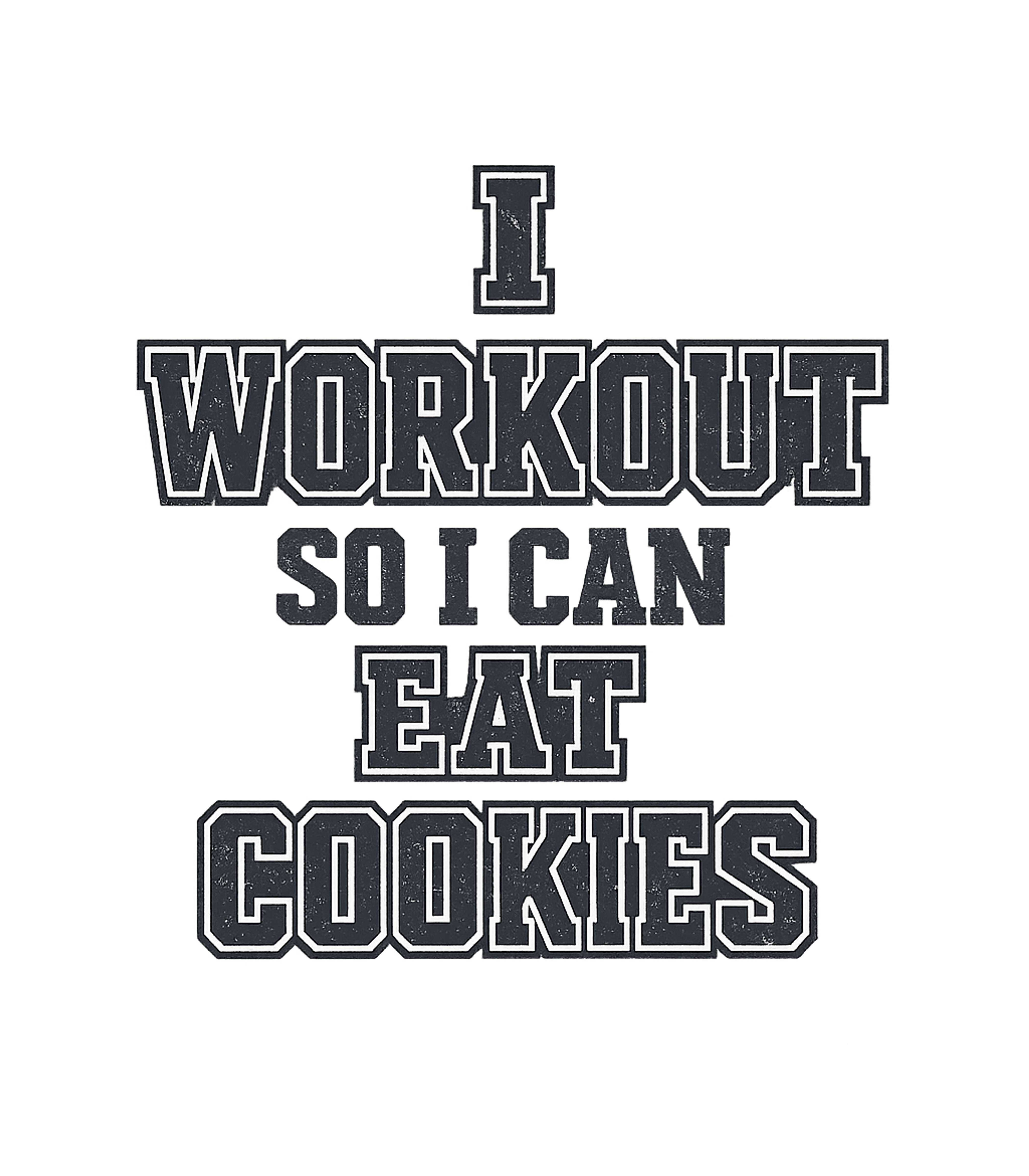 I Workout So I Can Eat Cookies T-Shirt