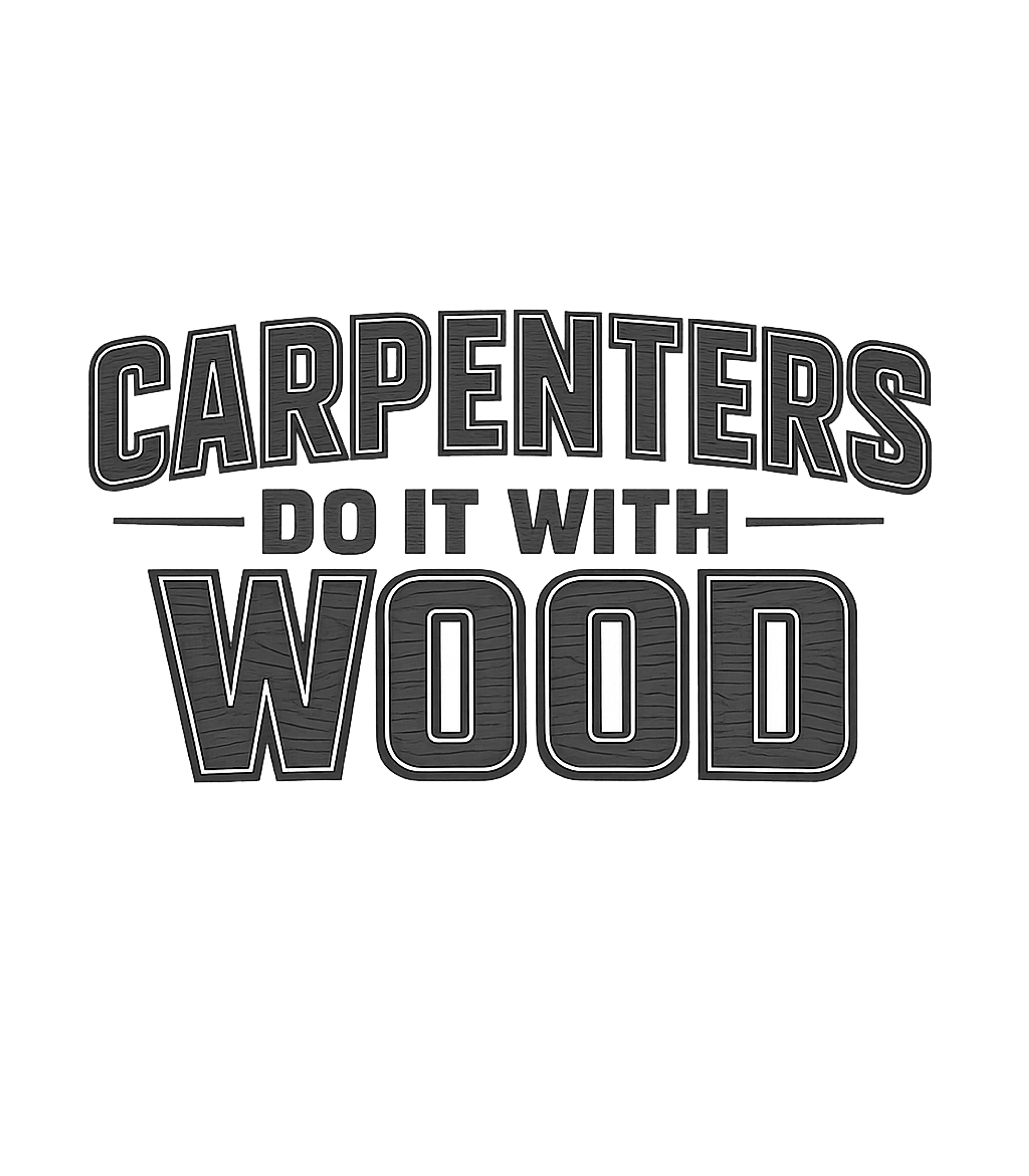 Carpenters Do It With Wood T-Shirt