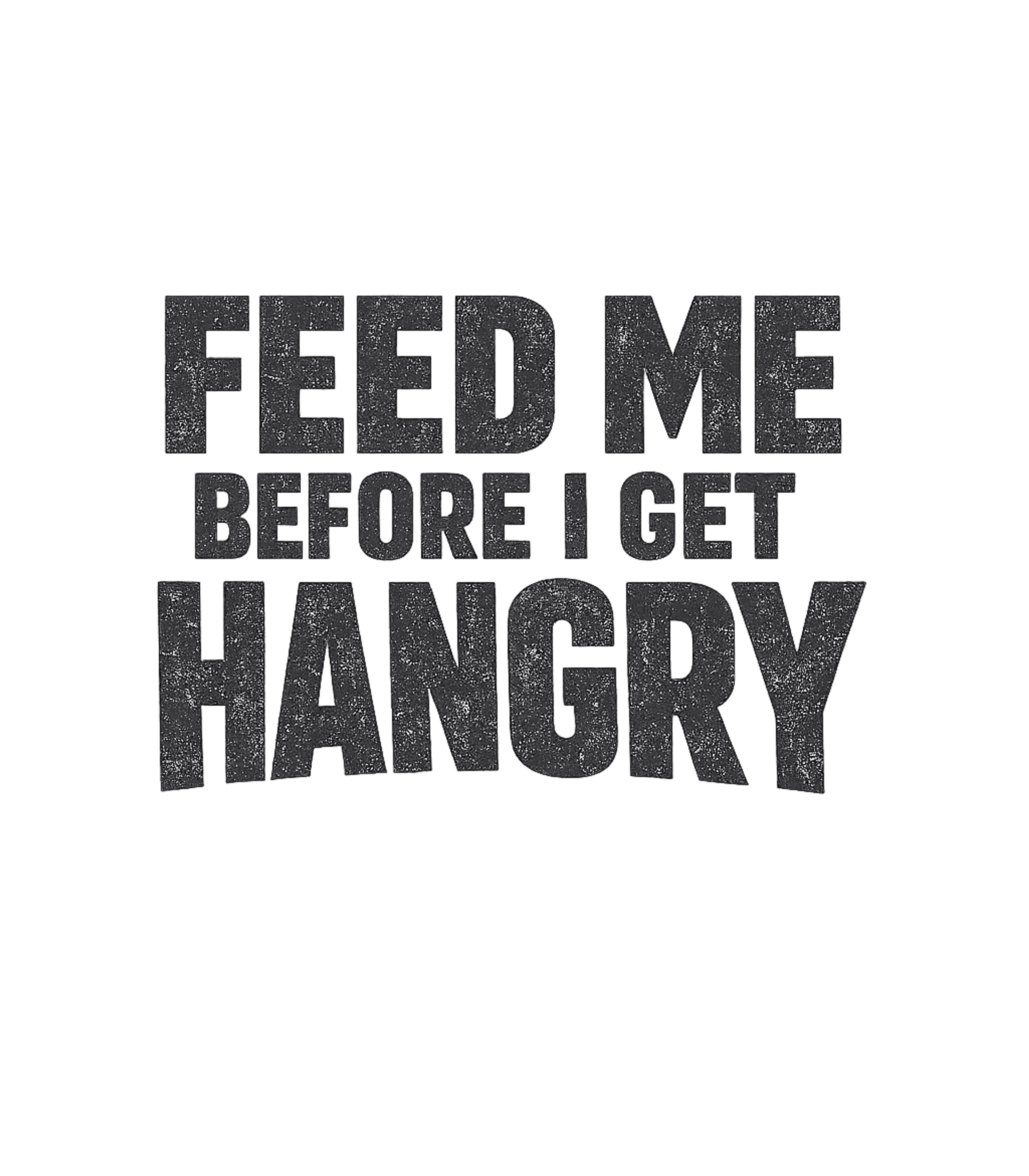 Feed Me Hangry