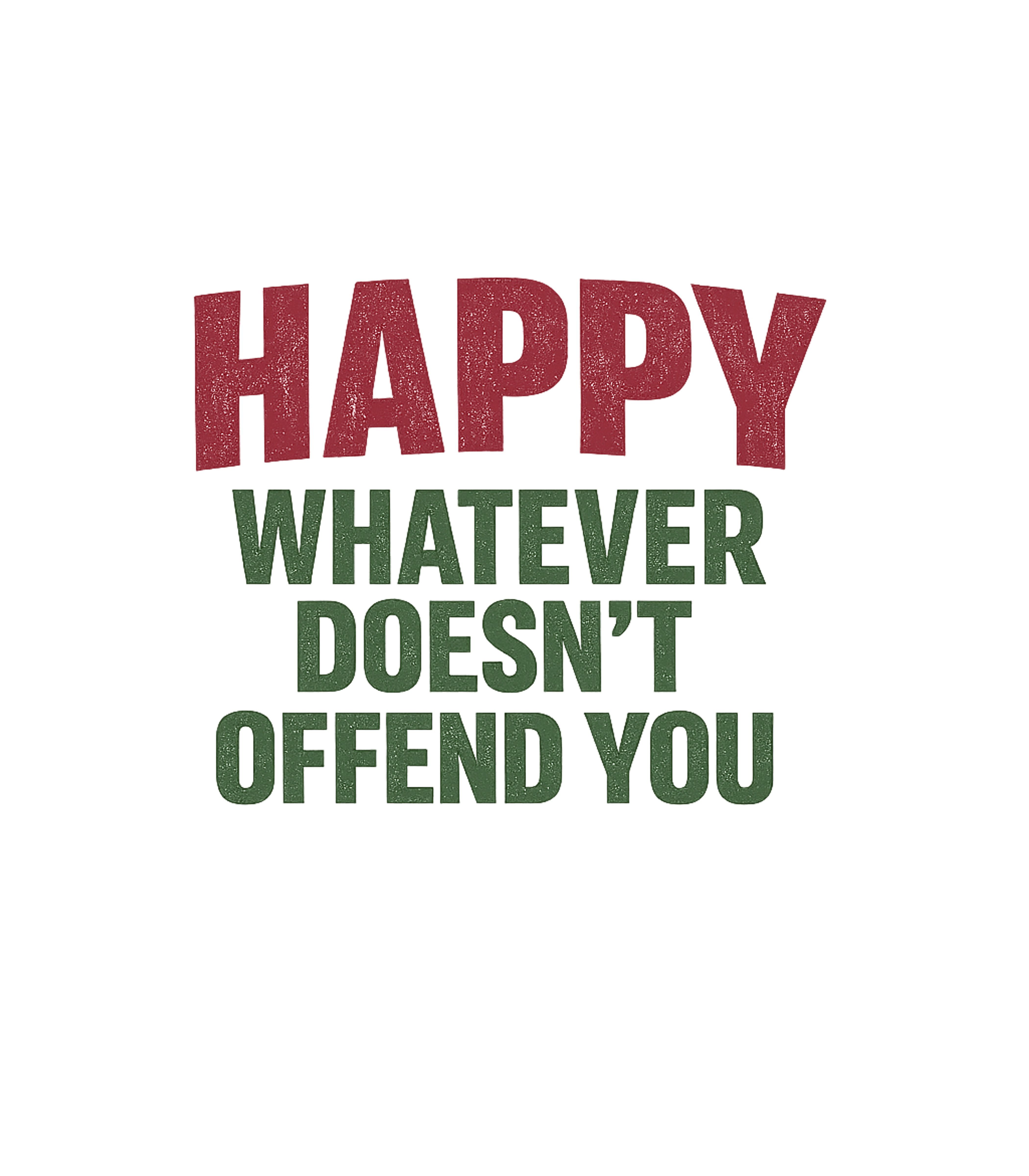 Happy Whatever Doesn't Offend You T-Shirt
