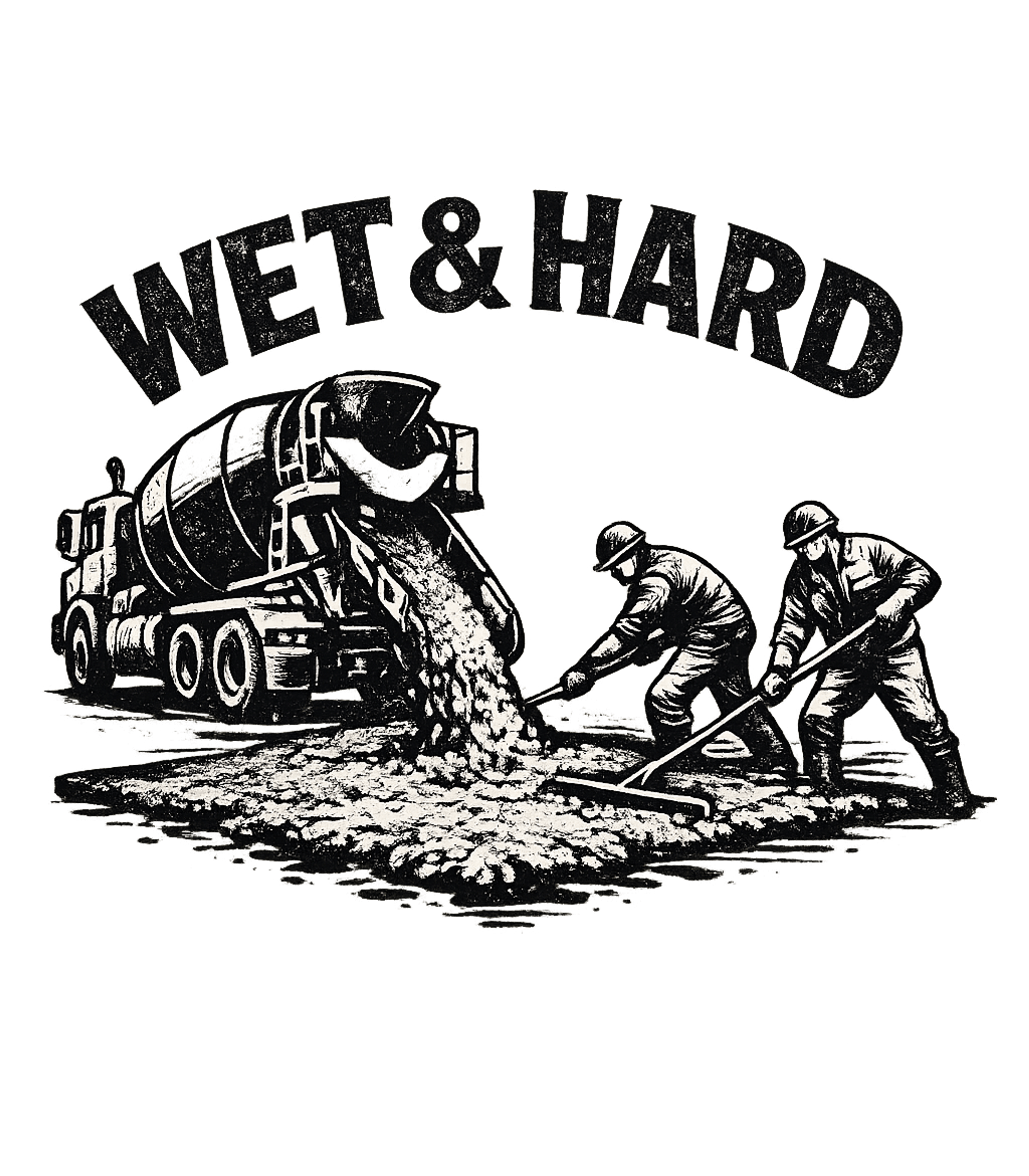 Funny Concrete Cement Mason Wet And Hard T-Shirt
