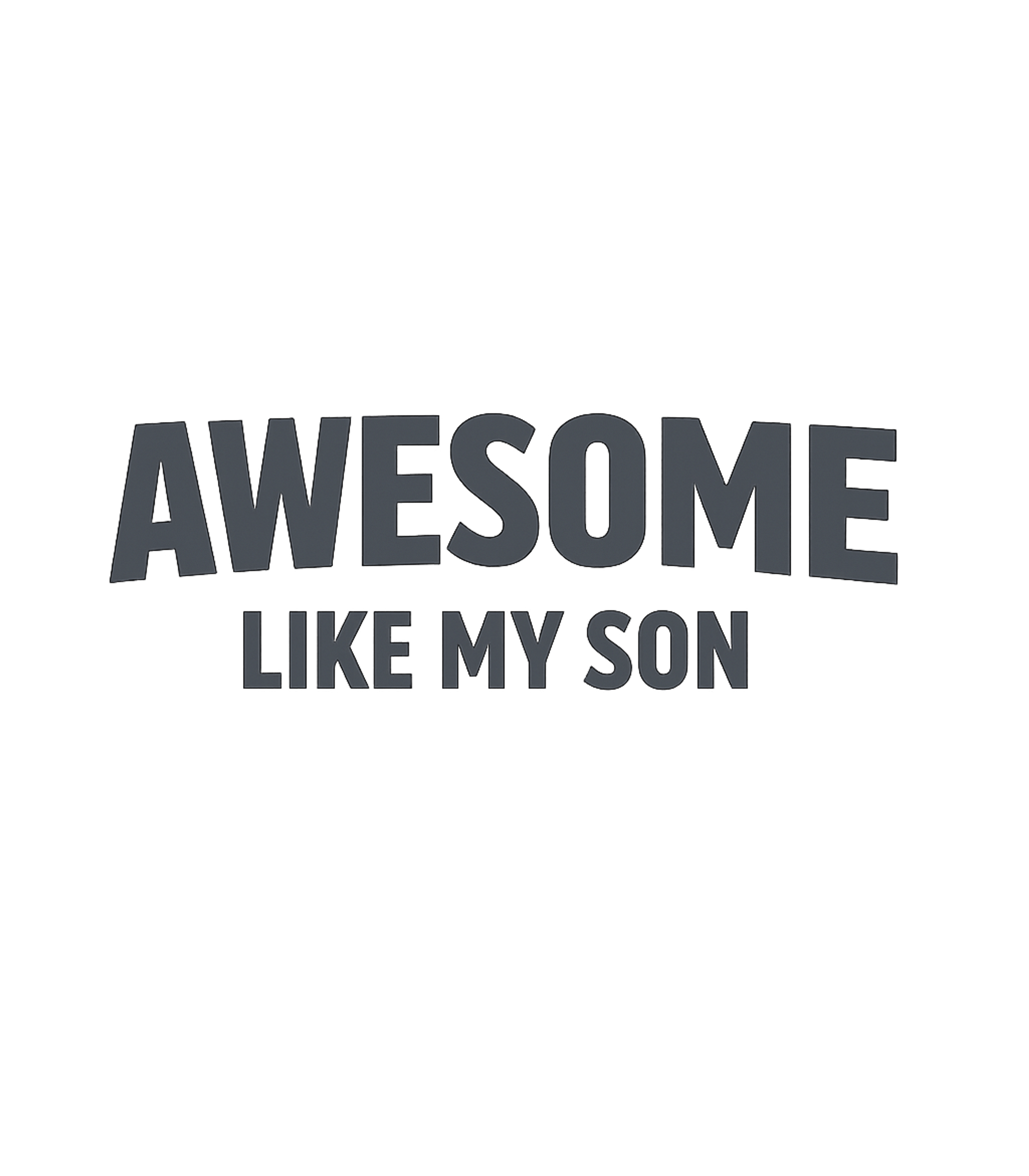 Awesome Like My Son T-Shirt