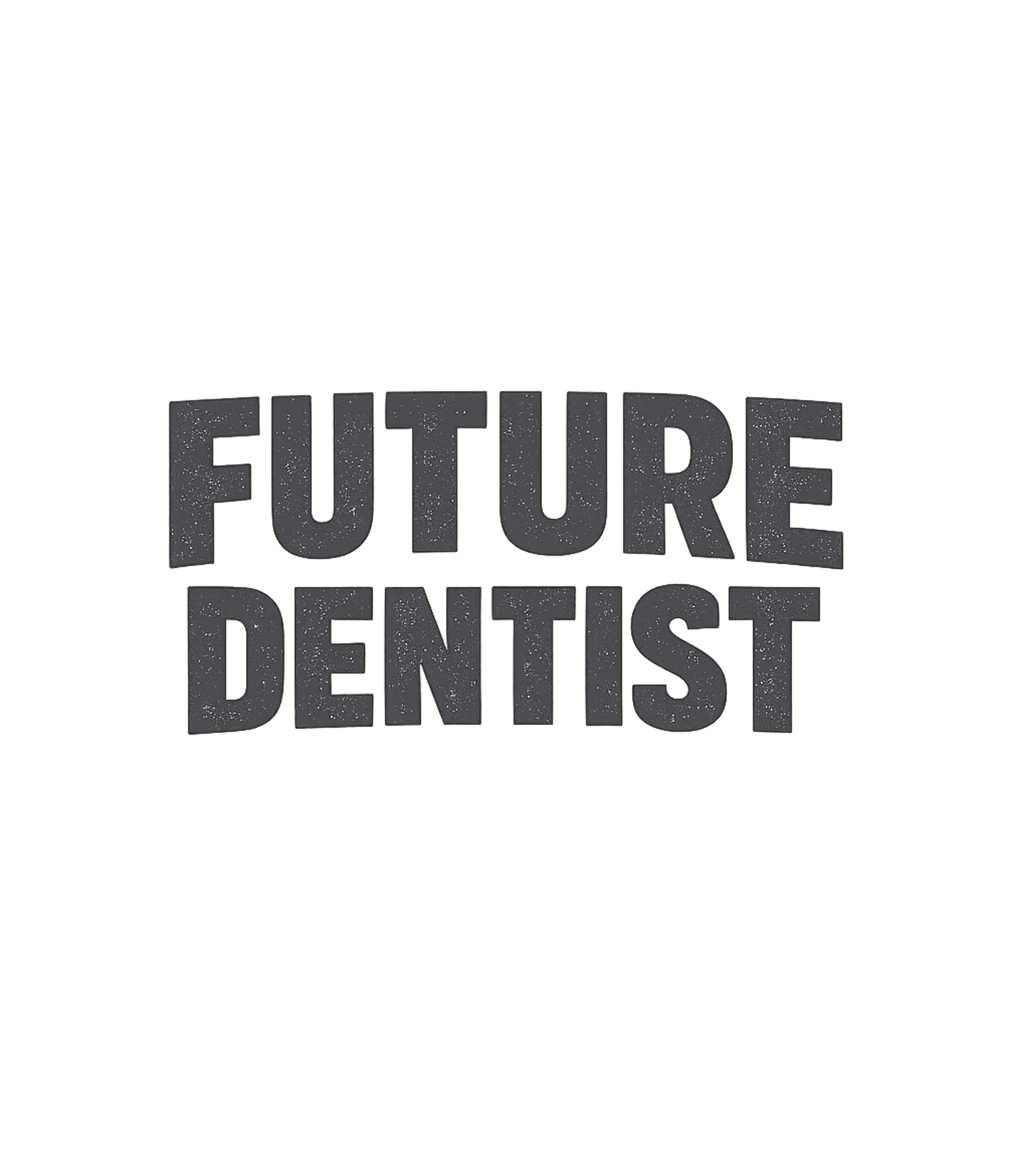 Future Dentist T-Shirt