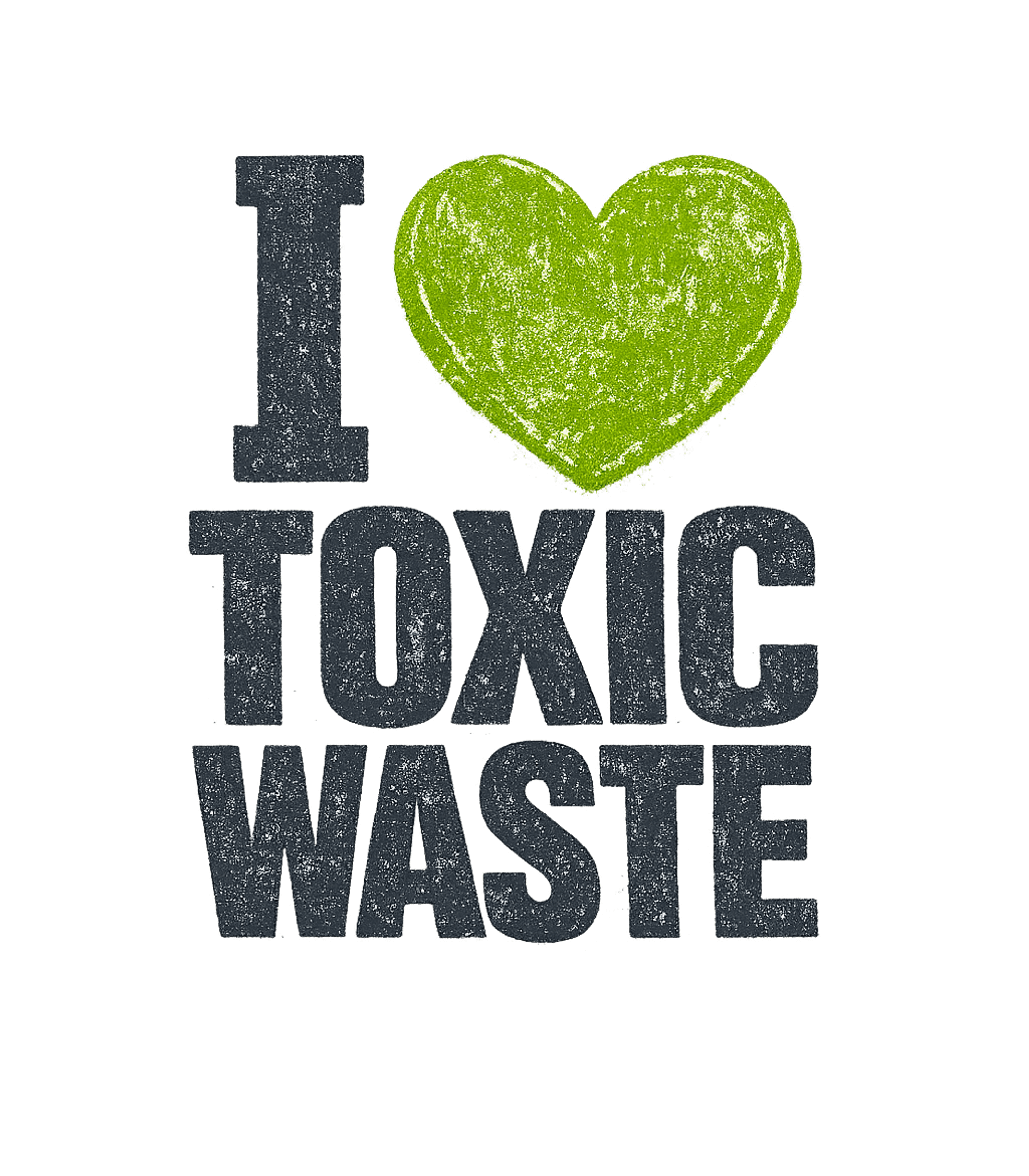 I Love Toxic Waste