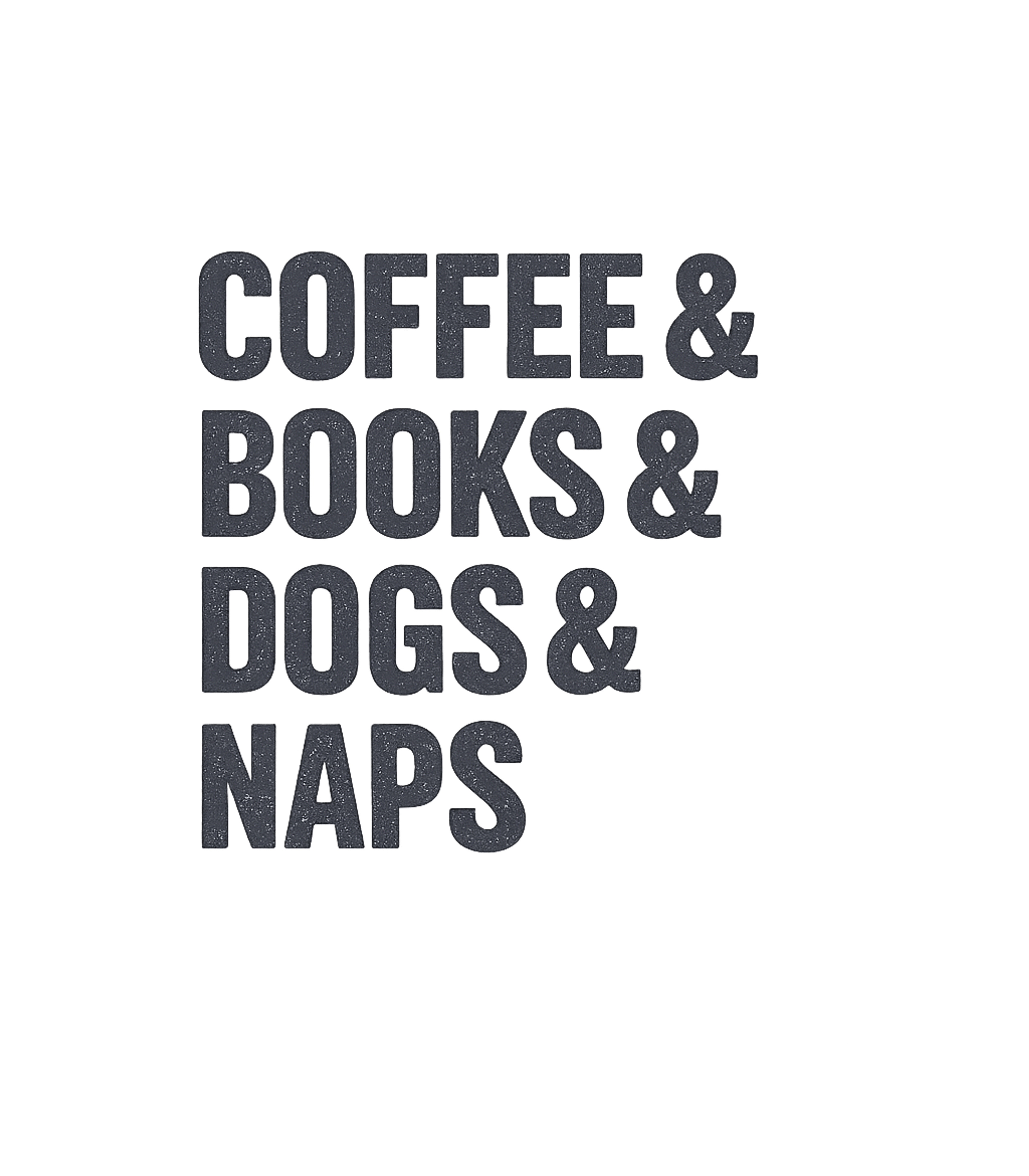 Coffee Books Dogs Naps T-Shirt