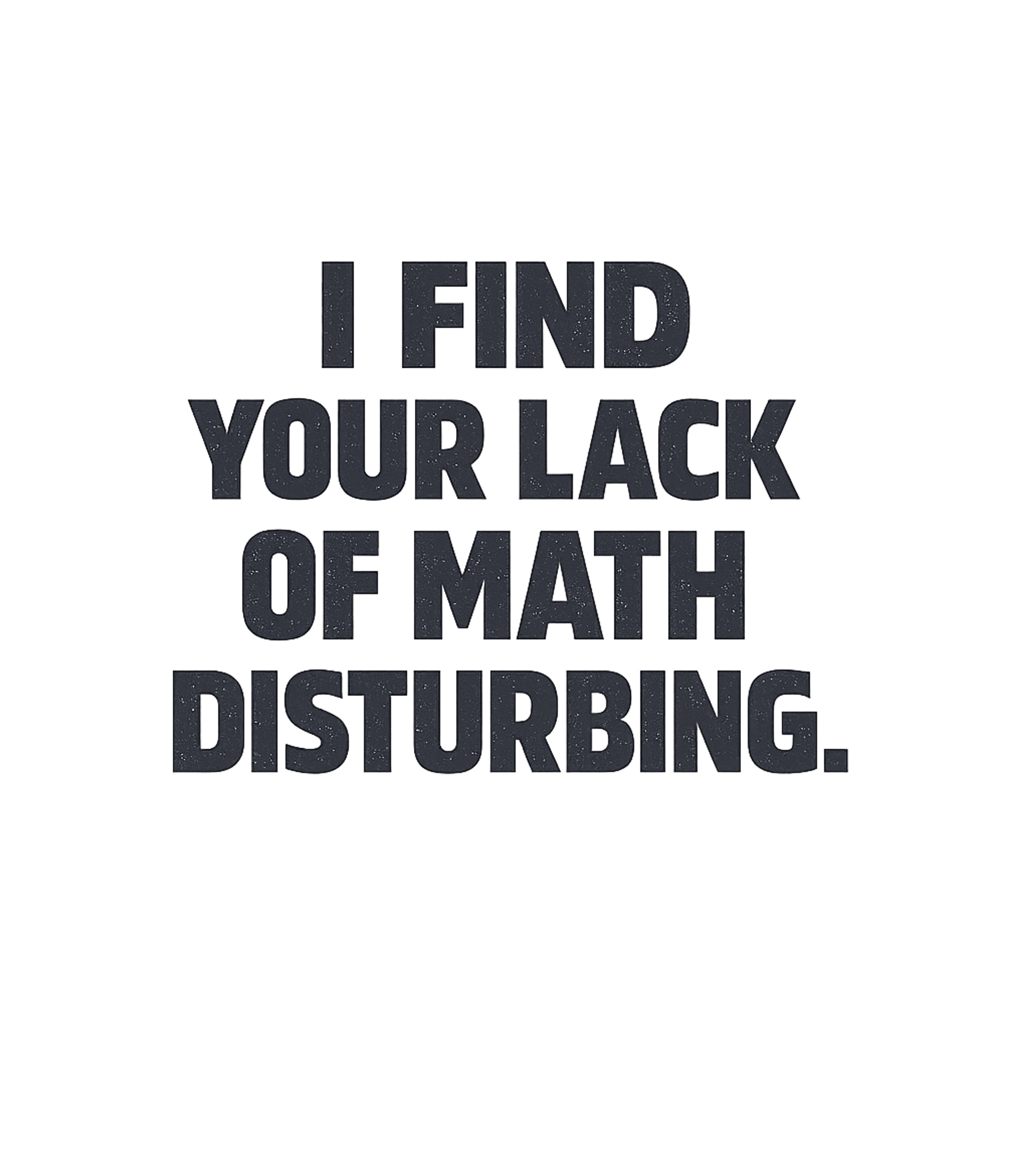 Lack of Math Disturbing