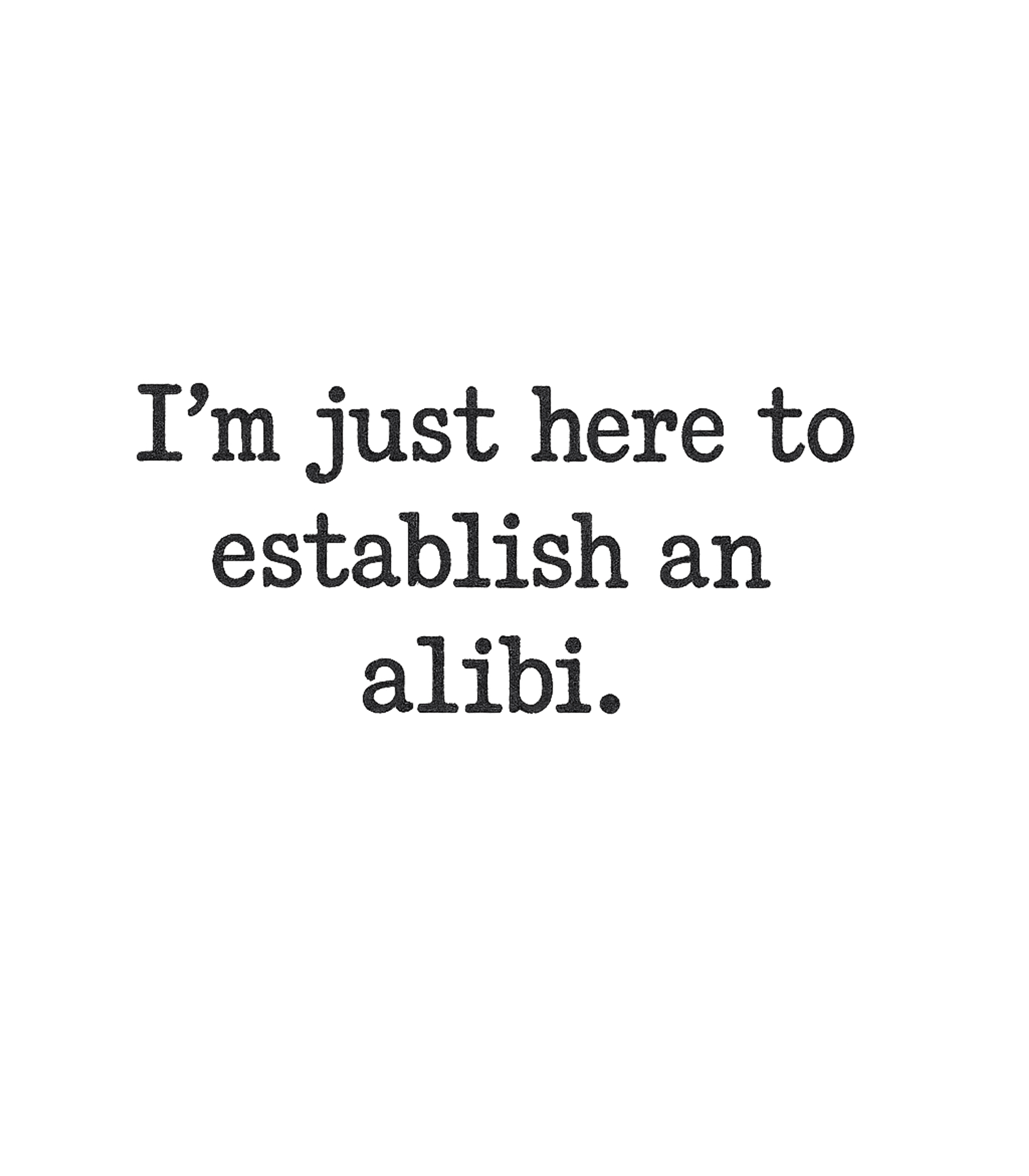 Establish An Alibi