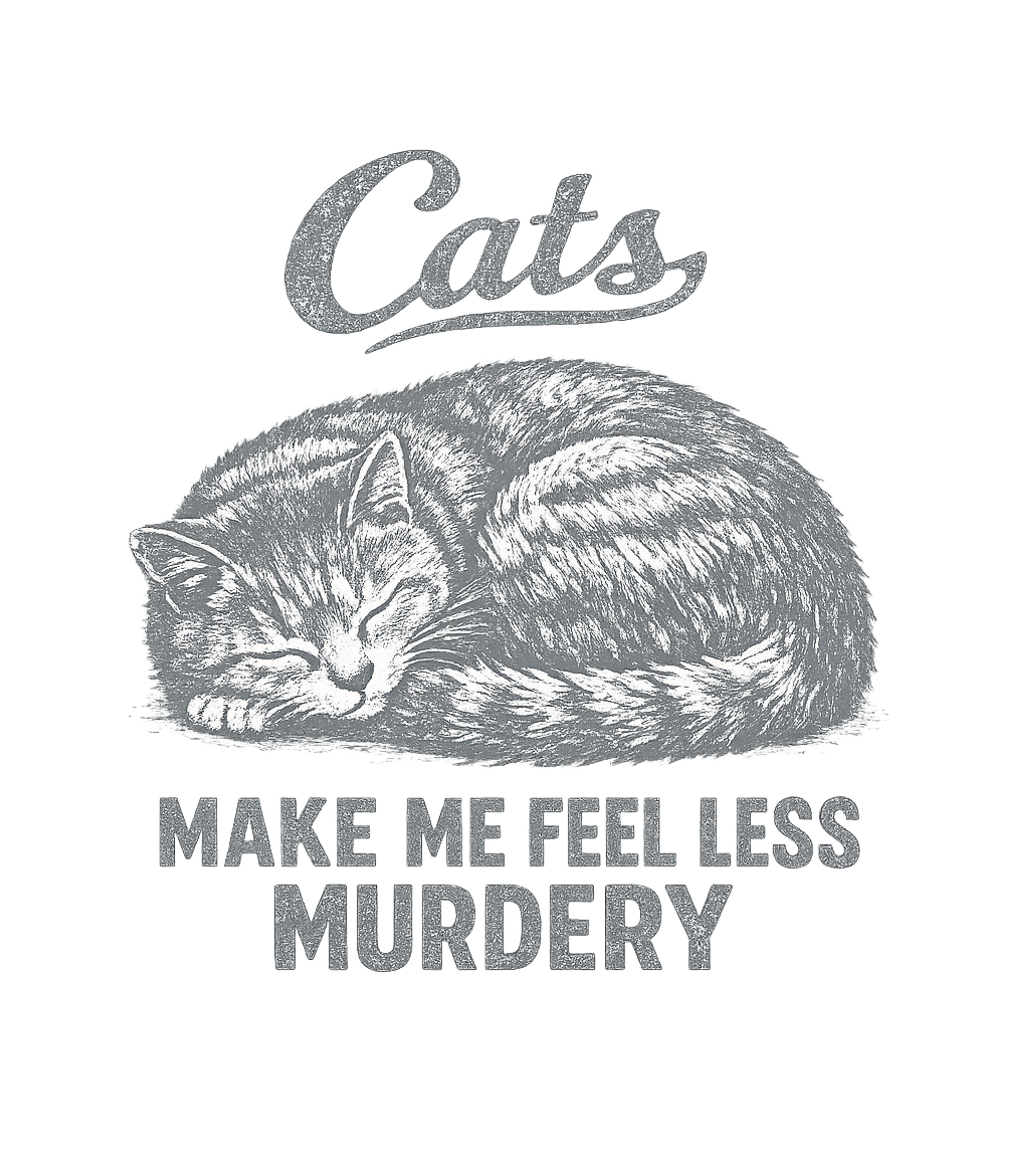 Cats Make Me Feel Less Murdery Men's T Shirt
