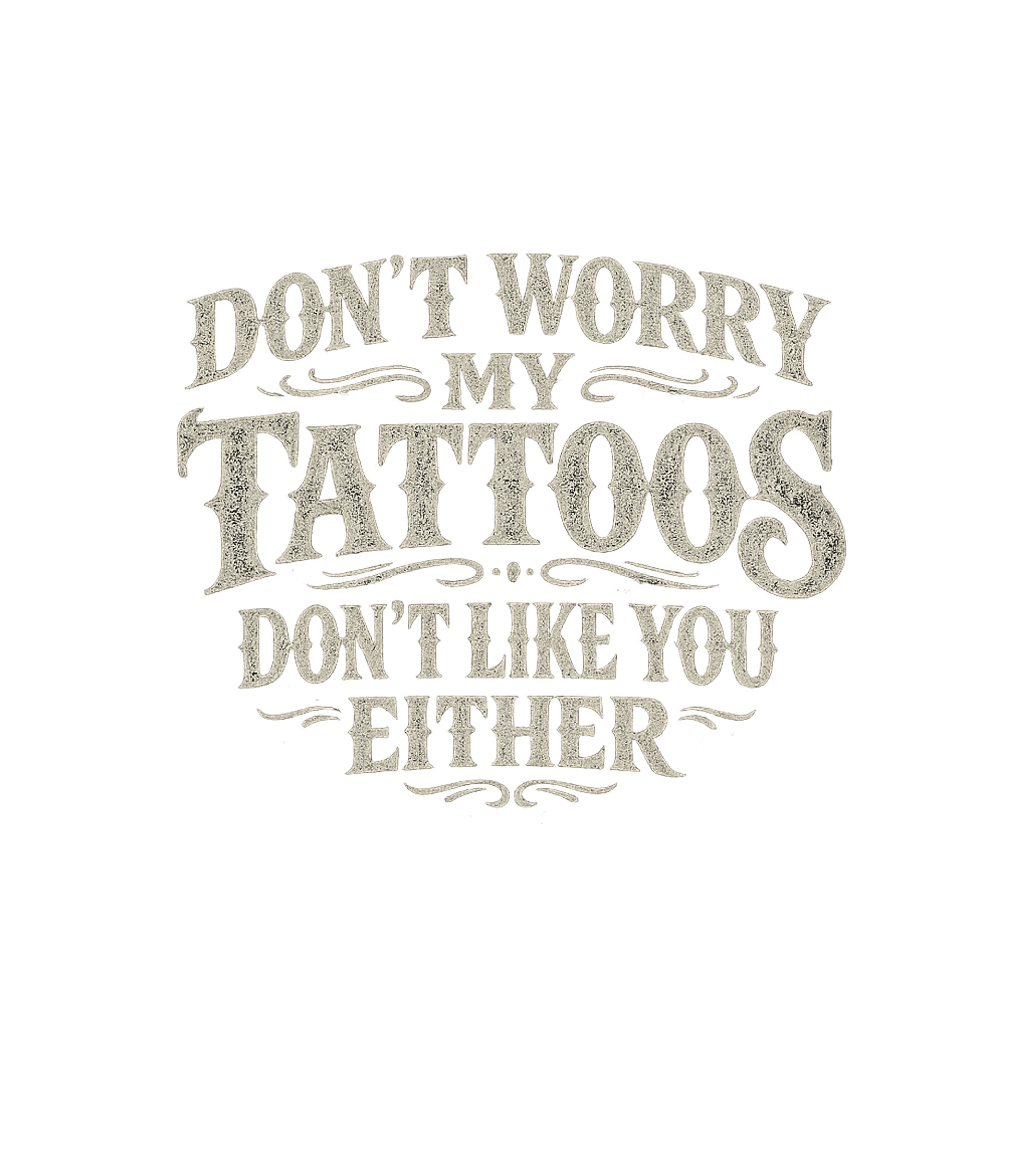 Tattoos Don't Like You