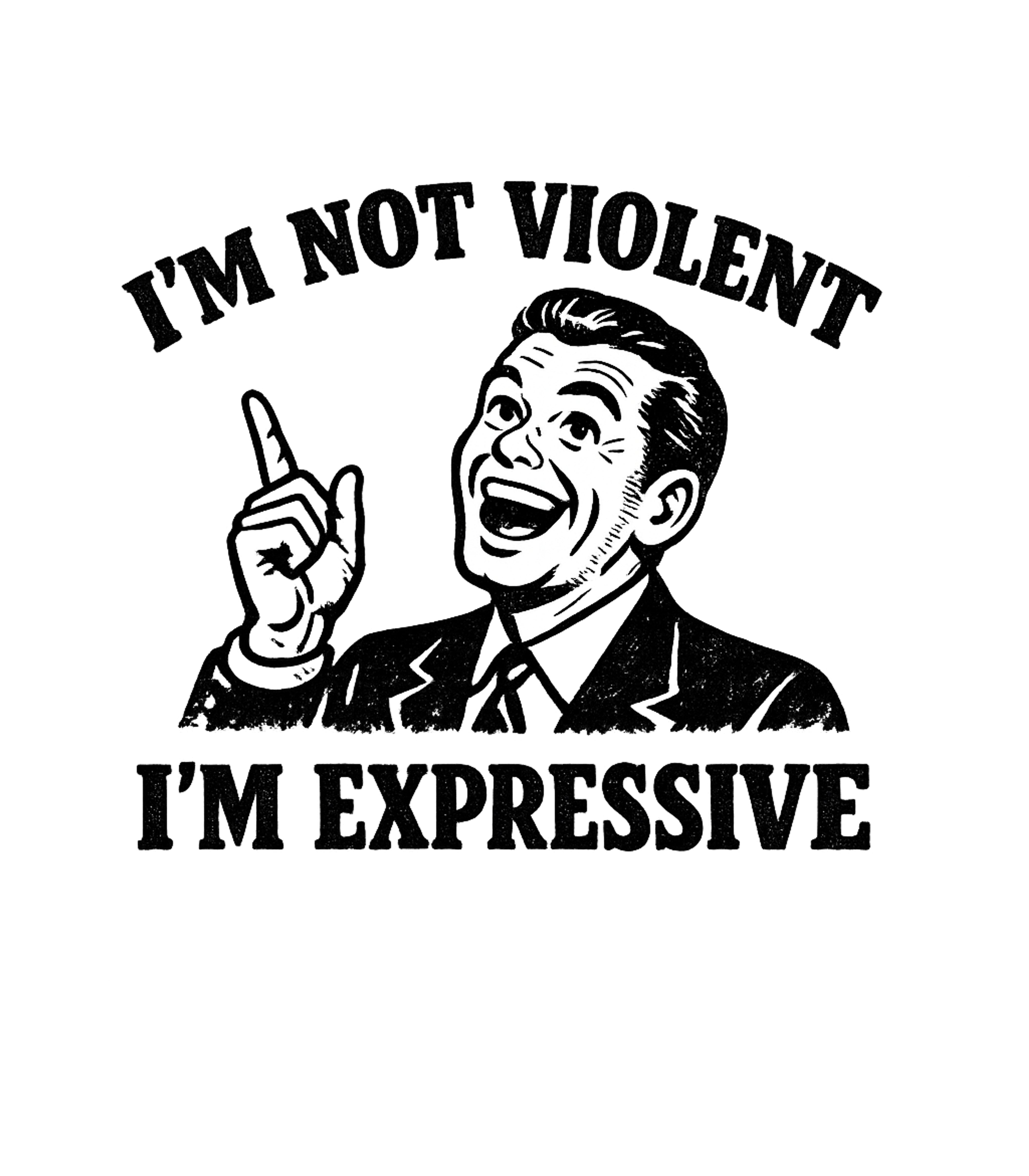 Im Not Violent Im Expressive Men's T Shirt