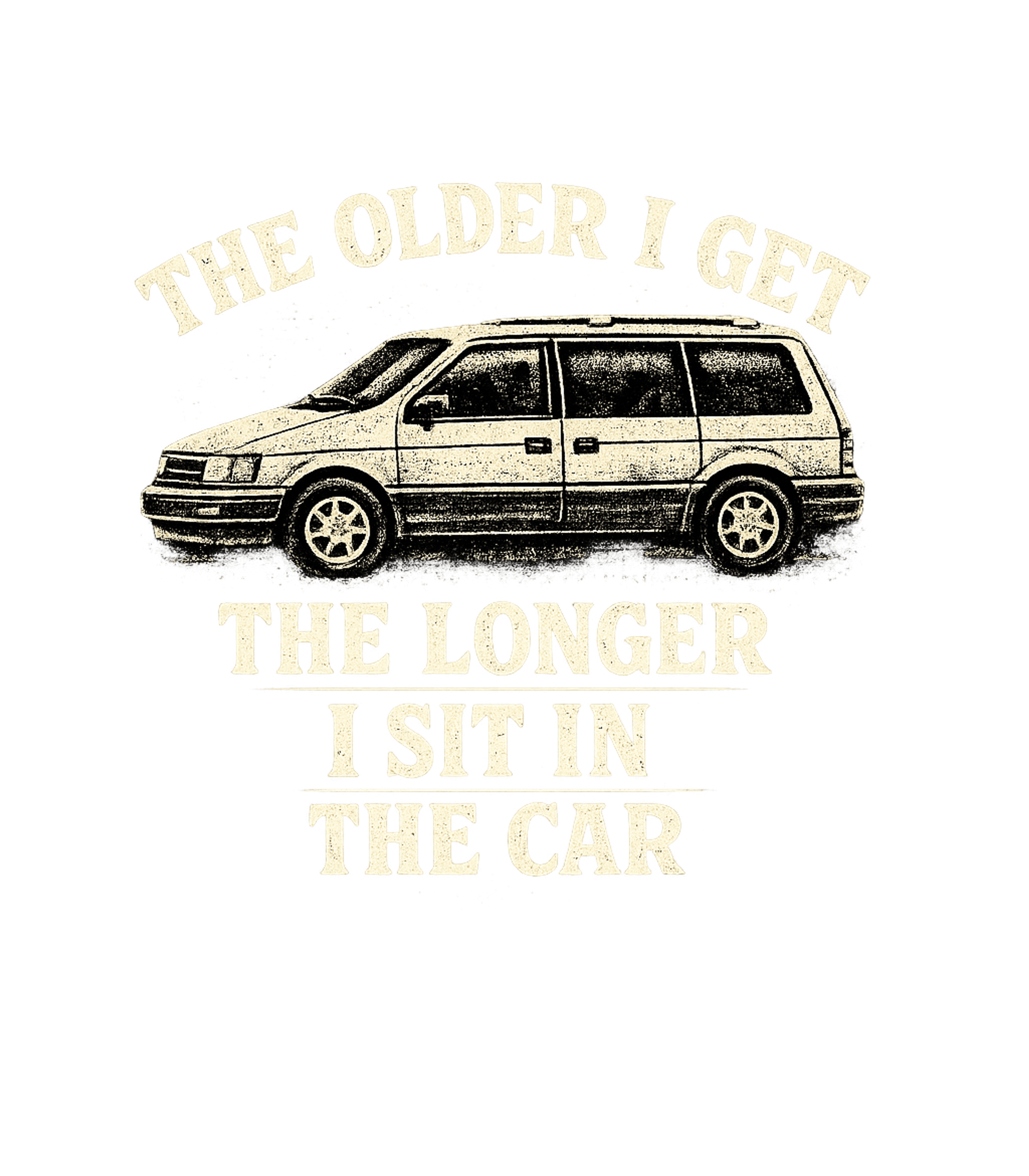 The Older I Get The Longer I Sit In The Car Men's T Shirt