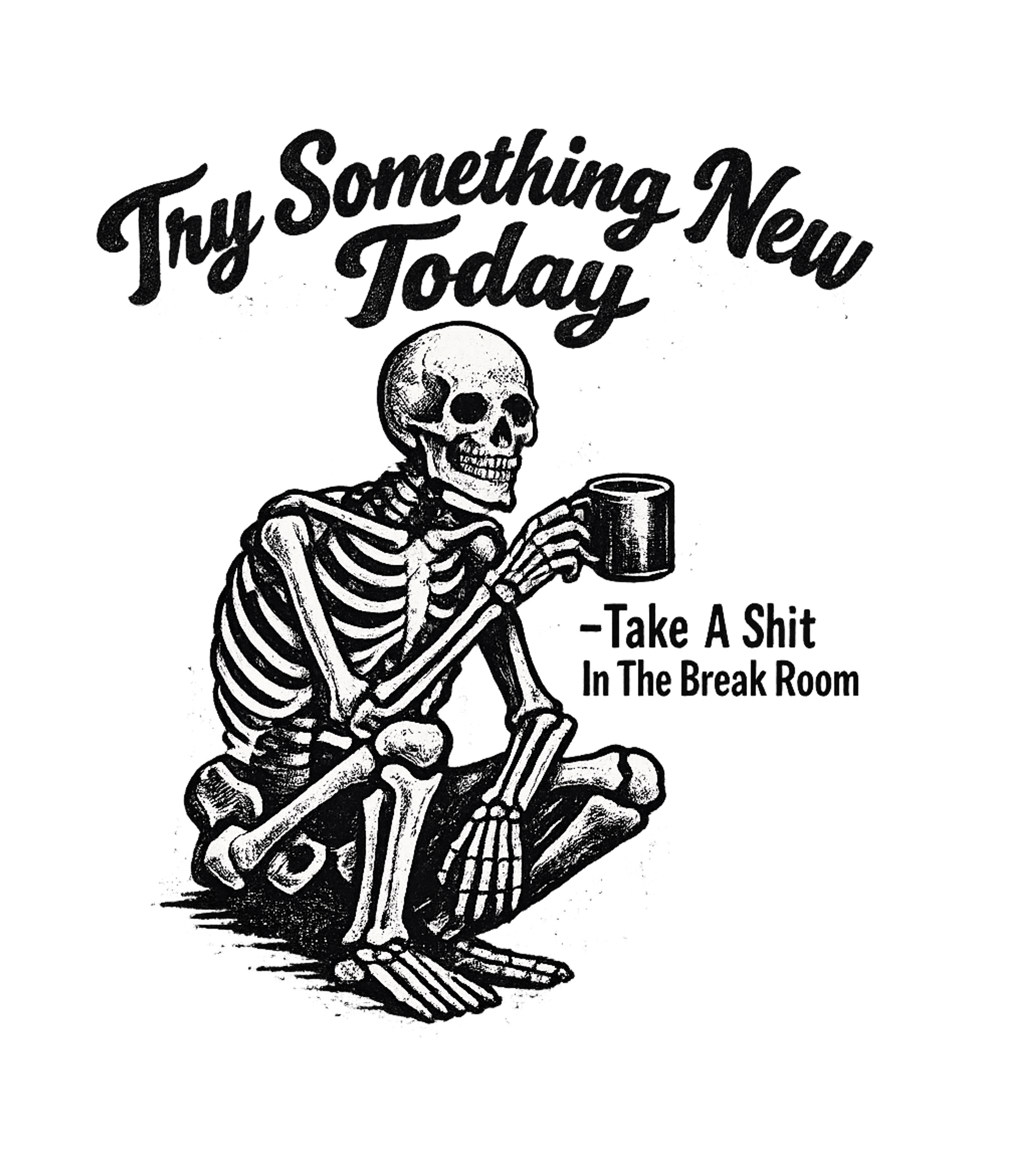 Try Something New Today Take A Shit In The Break Room Men's T Shirt