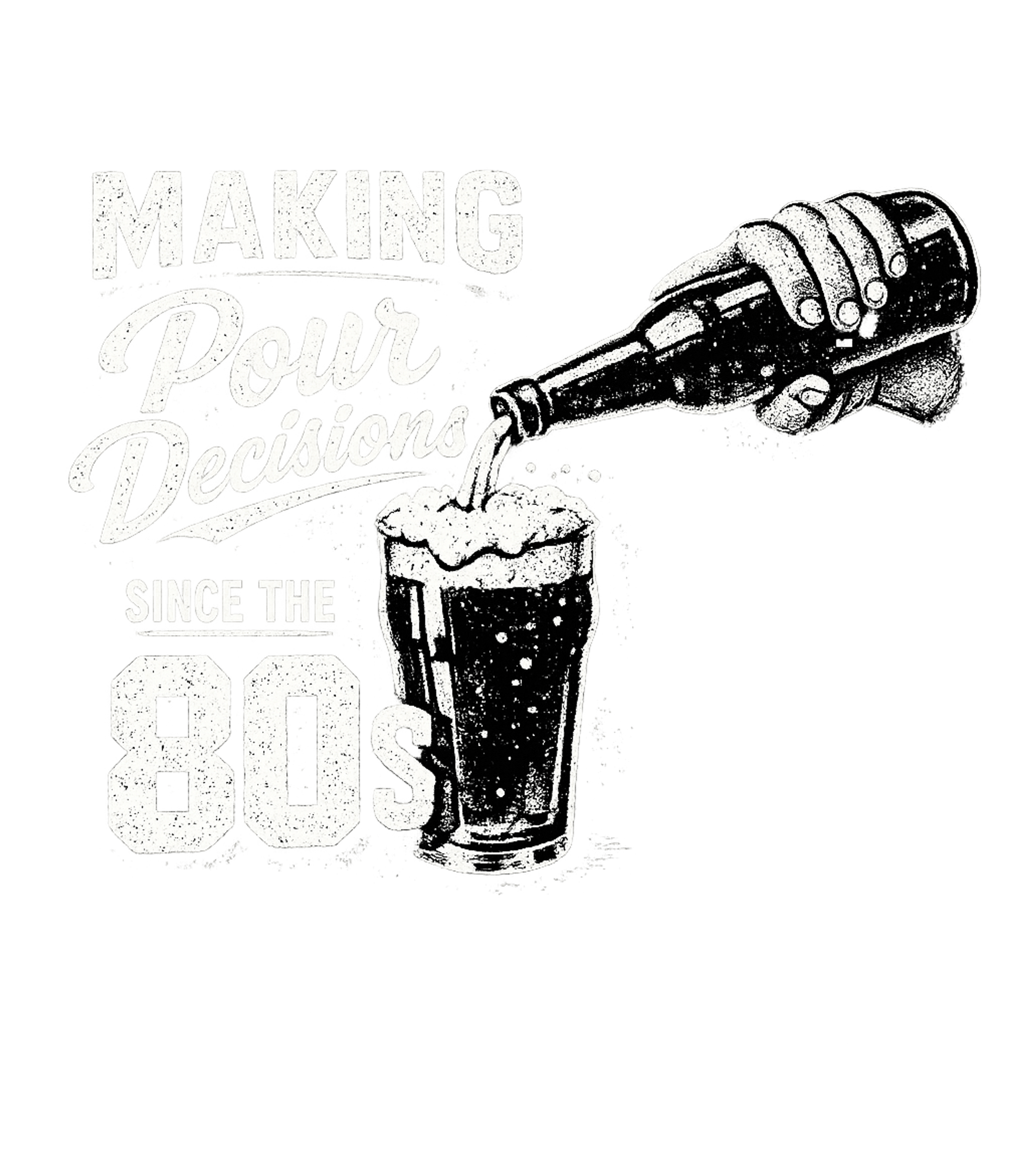 Making Pour Decisions Since The 80s Men's T Shirt
