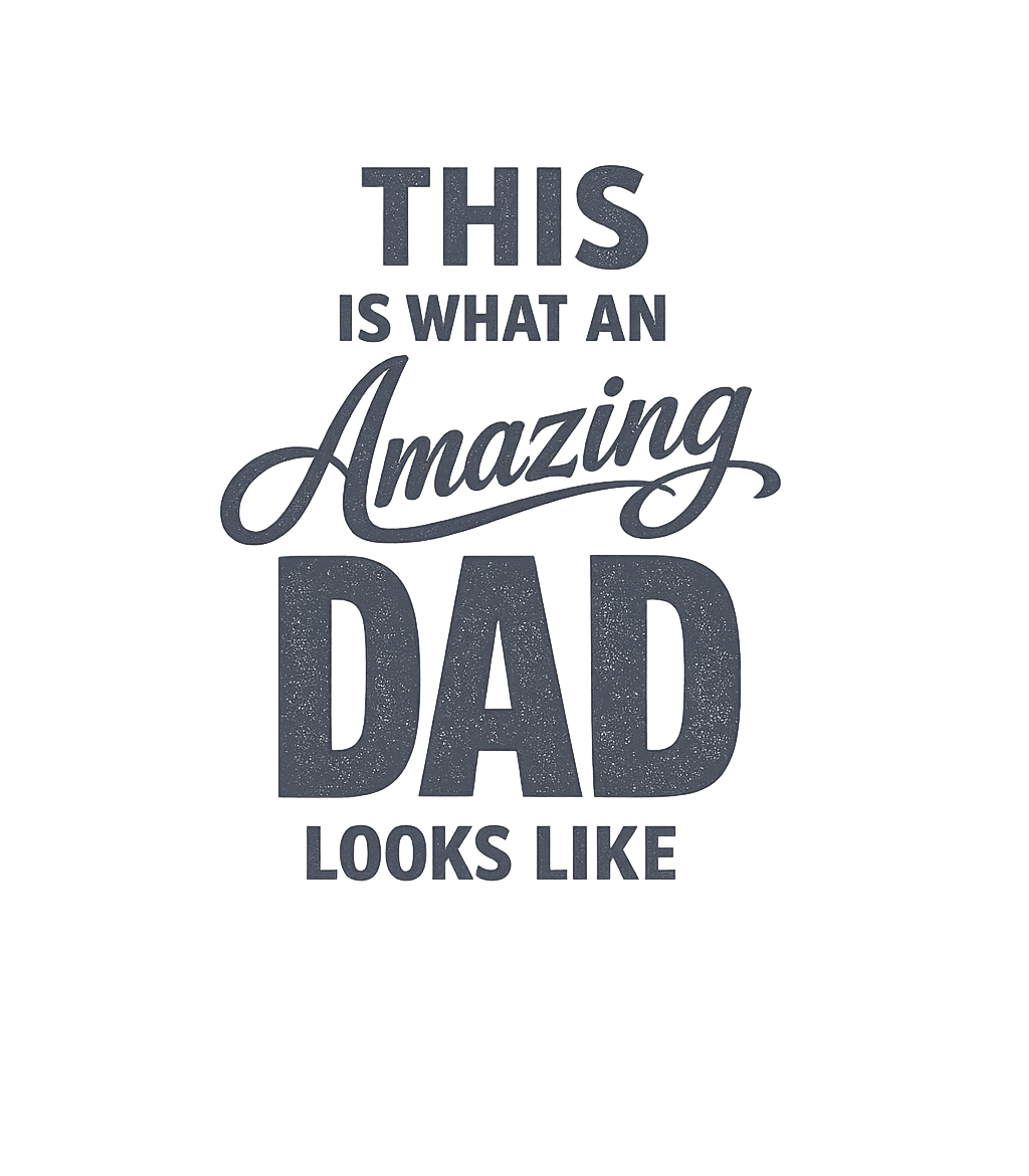 This Is What An Amazing Dad Looks Like Men's T Shirt