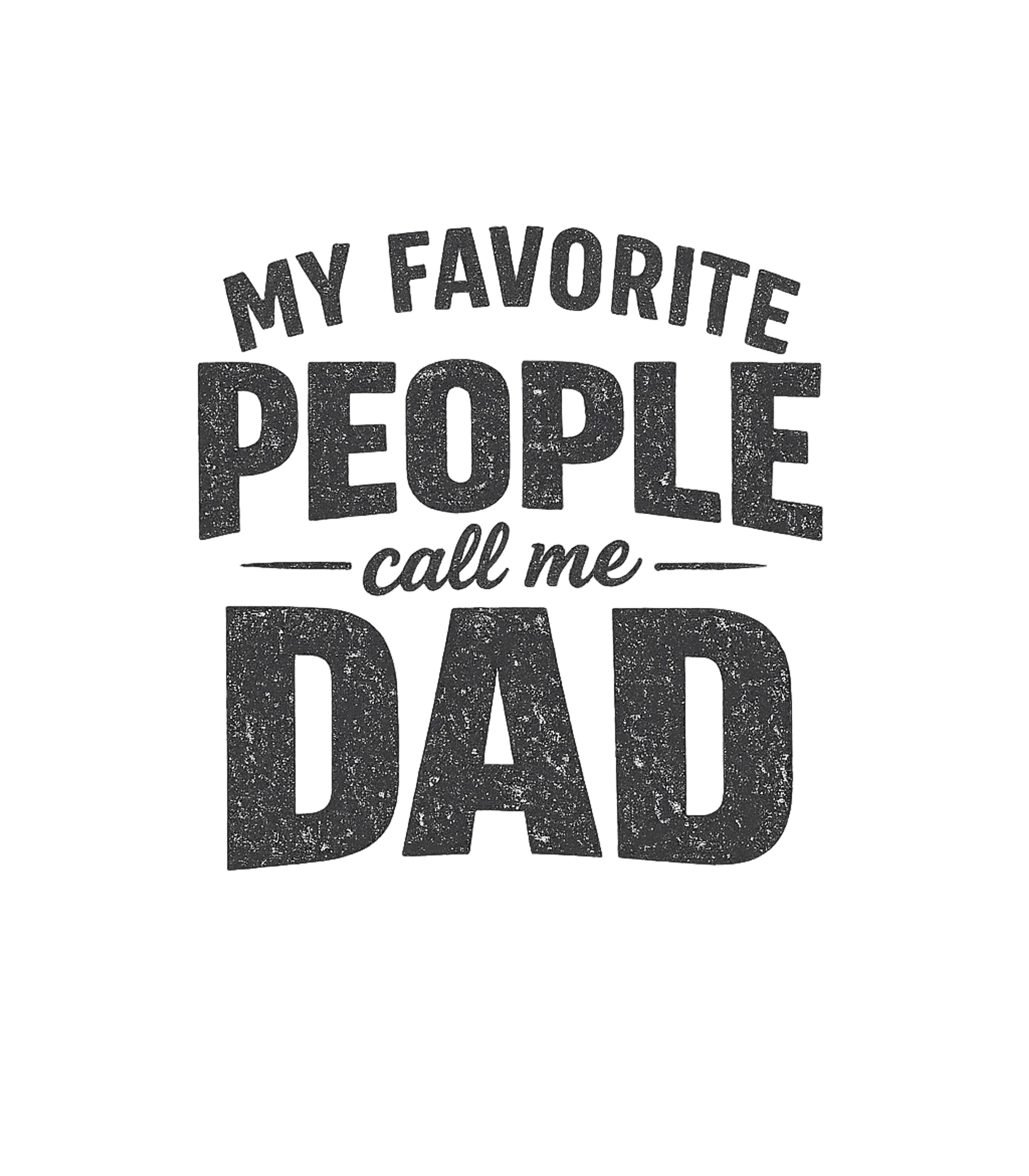 Favorite People Call Me Dad