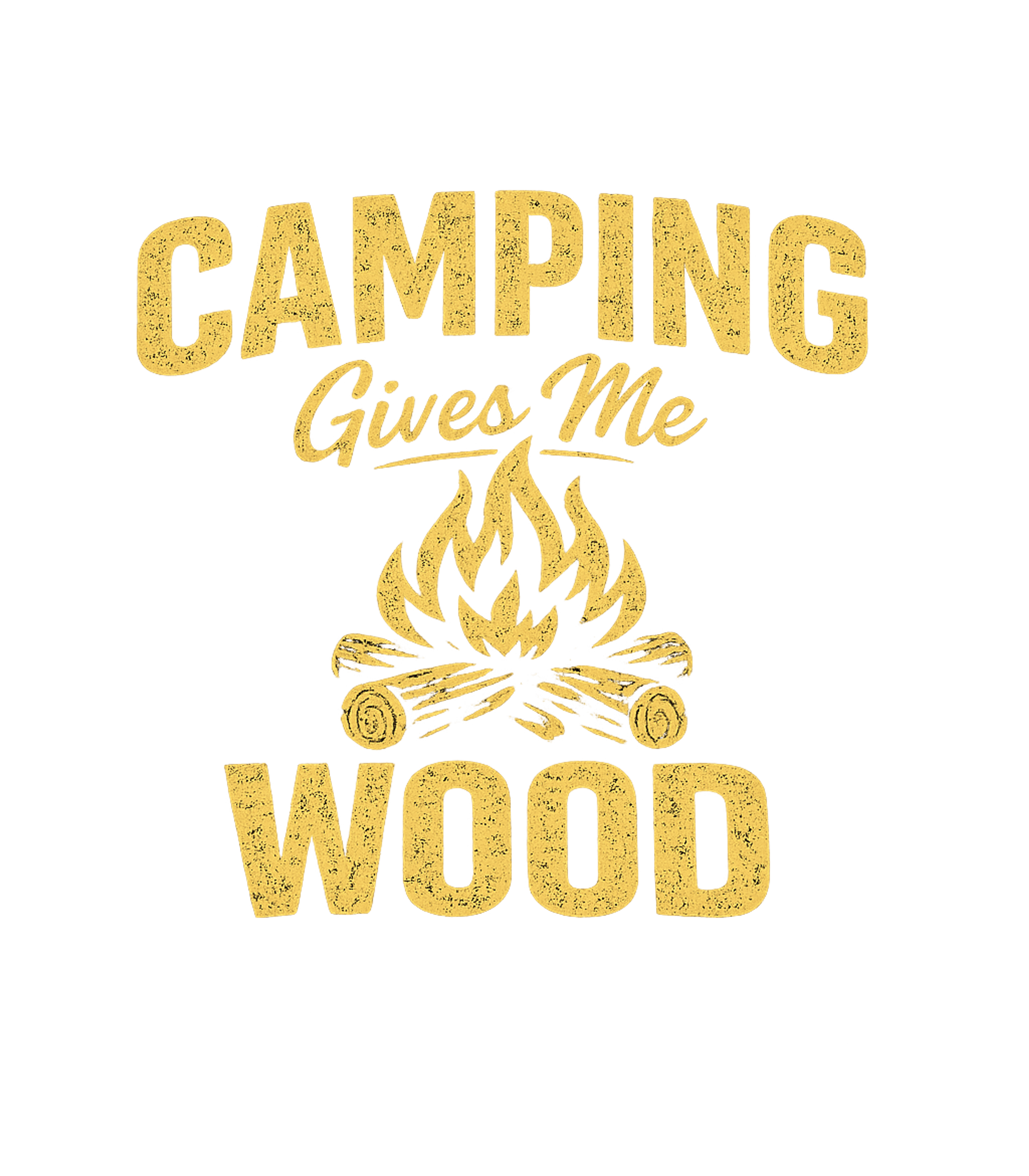 Camping Gives Me Wood