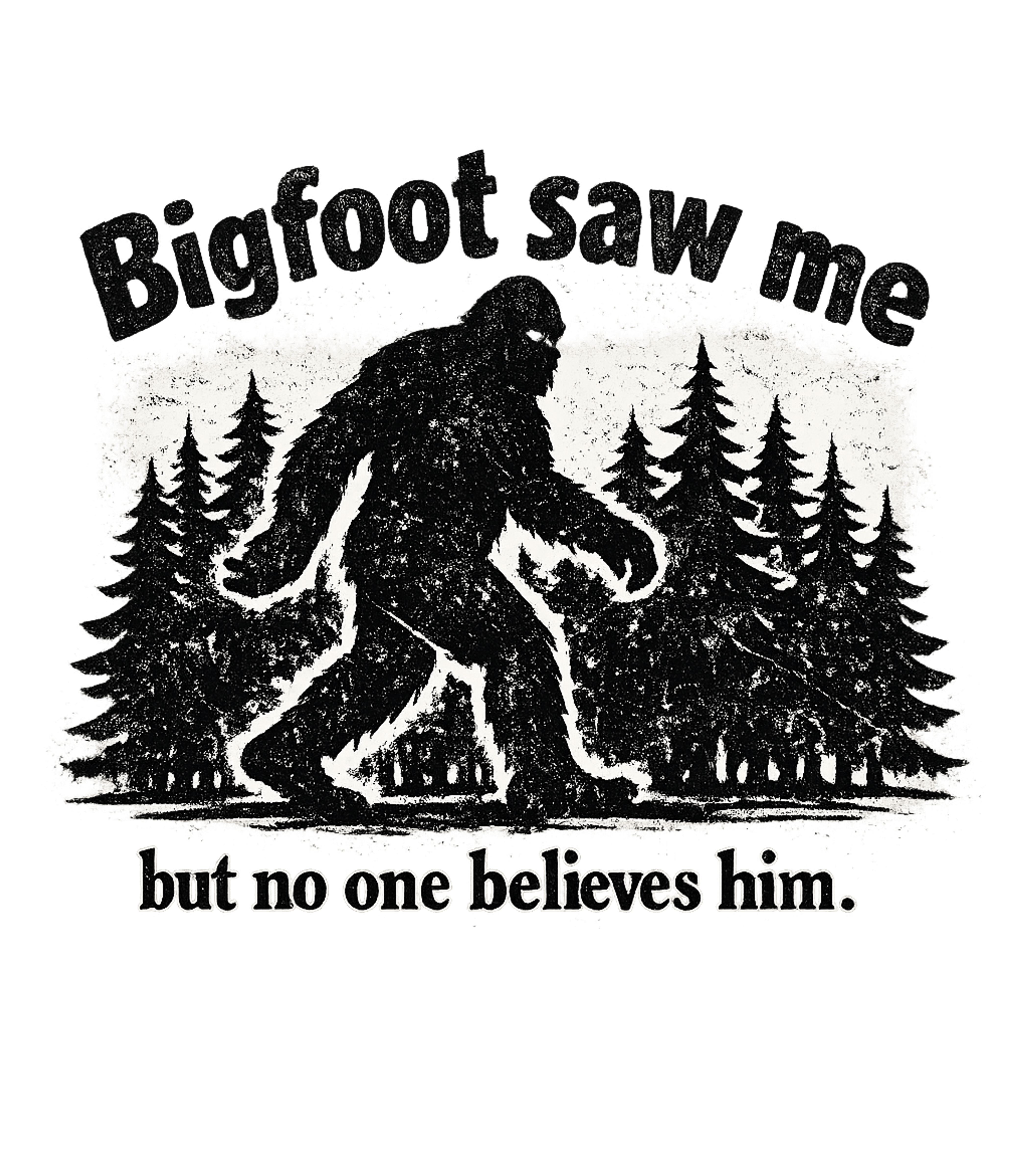 Bigfoot Saw Me Men's T Shirt