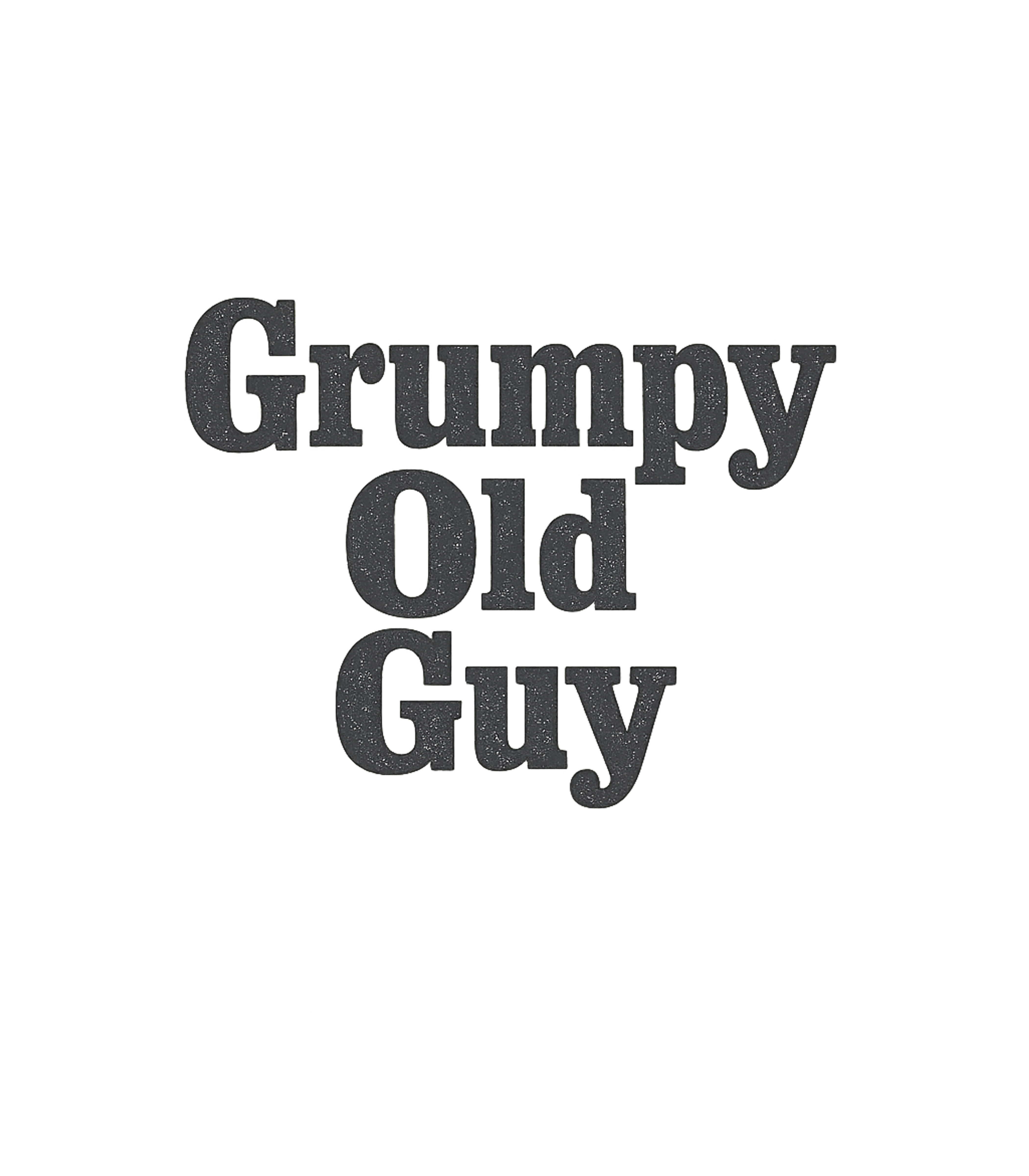 Grumpy Old Guy Men's T Shirt