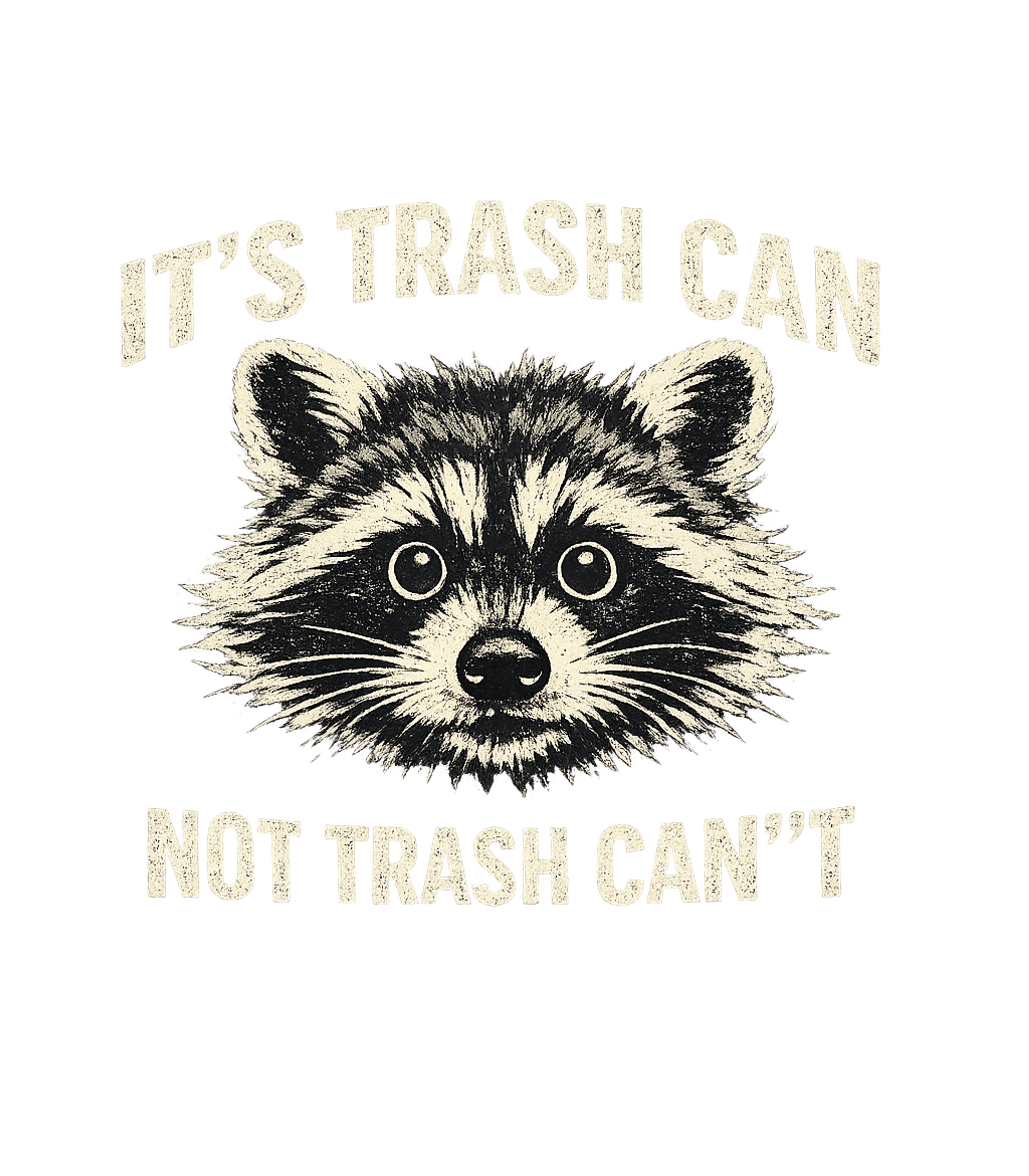 It's Trash Can Not Trash Can't Men's T Shirt