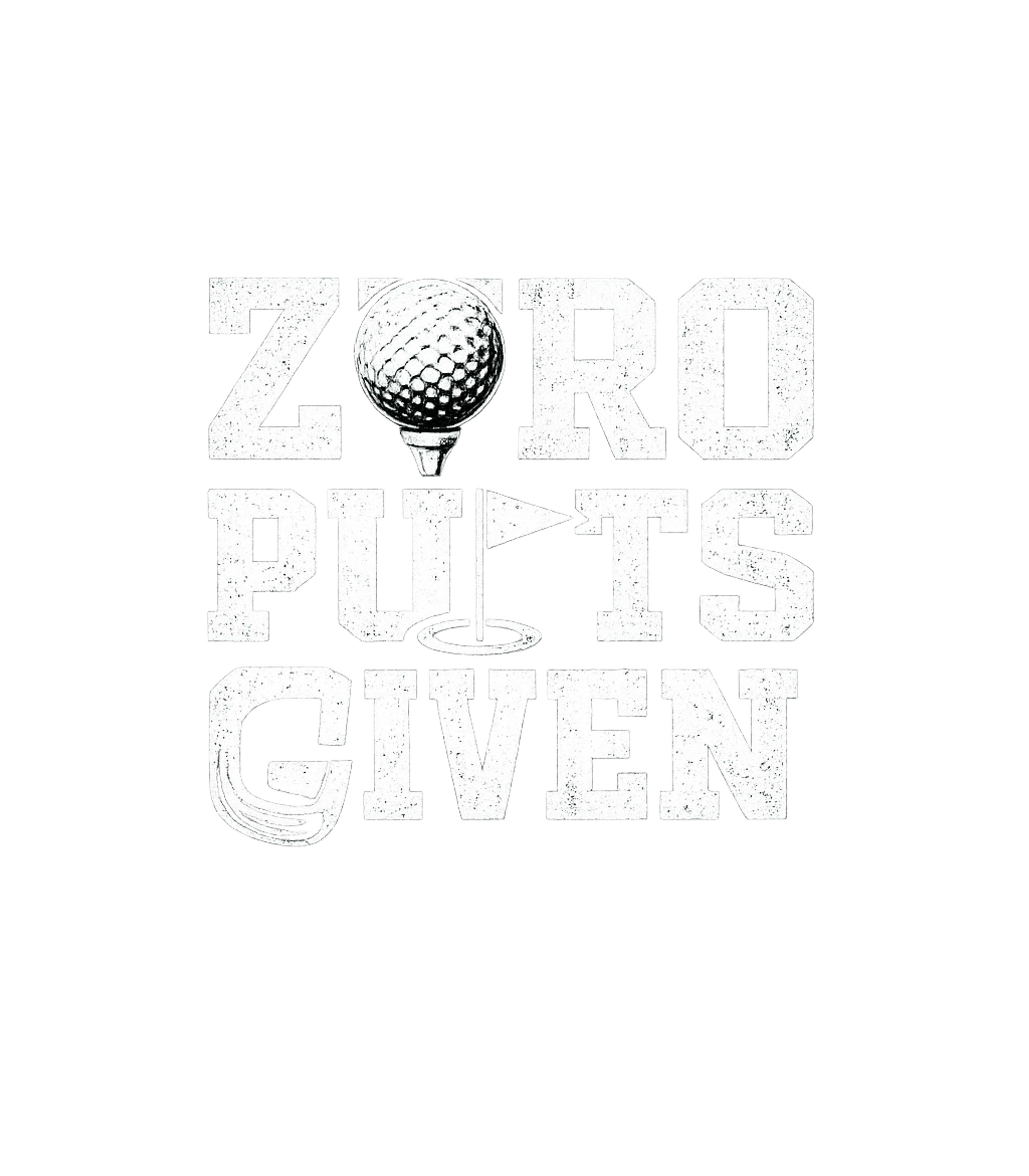 Zero Putts Given Men's T Shirt