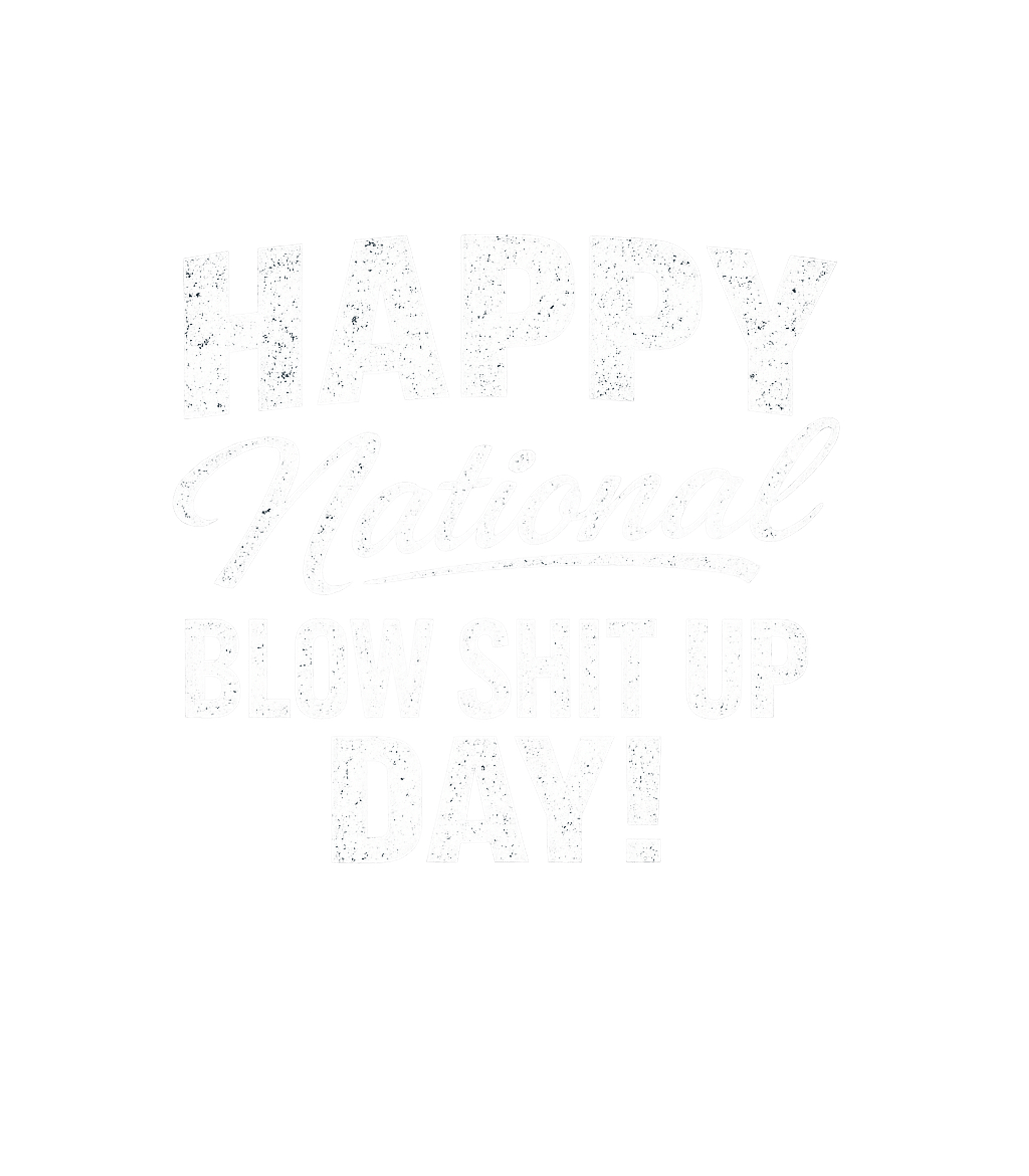 Happy Blow Shit Up Day