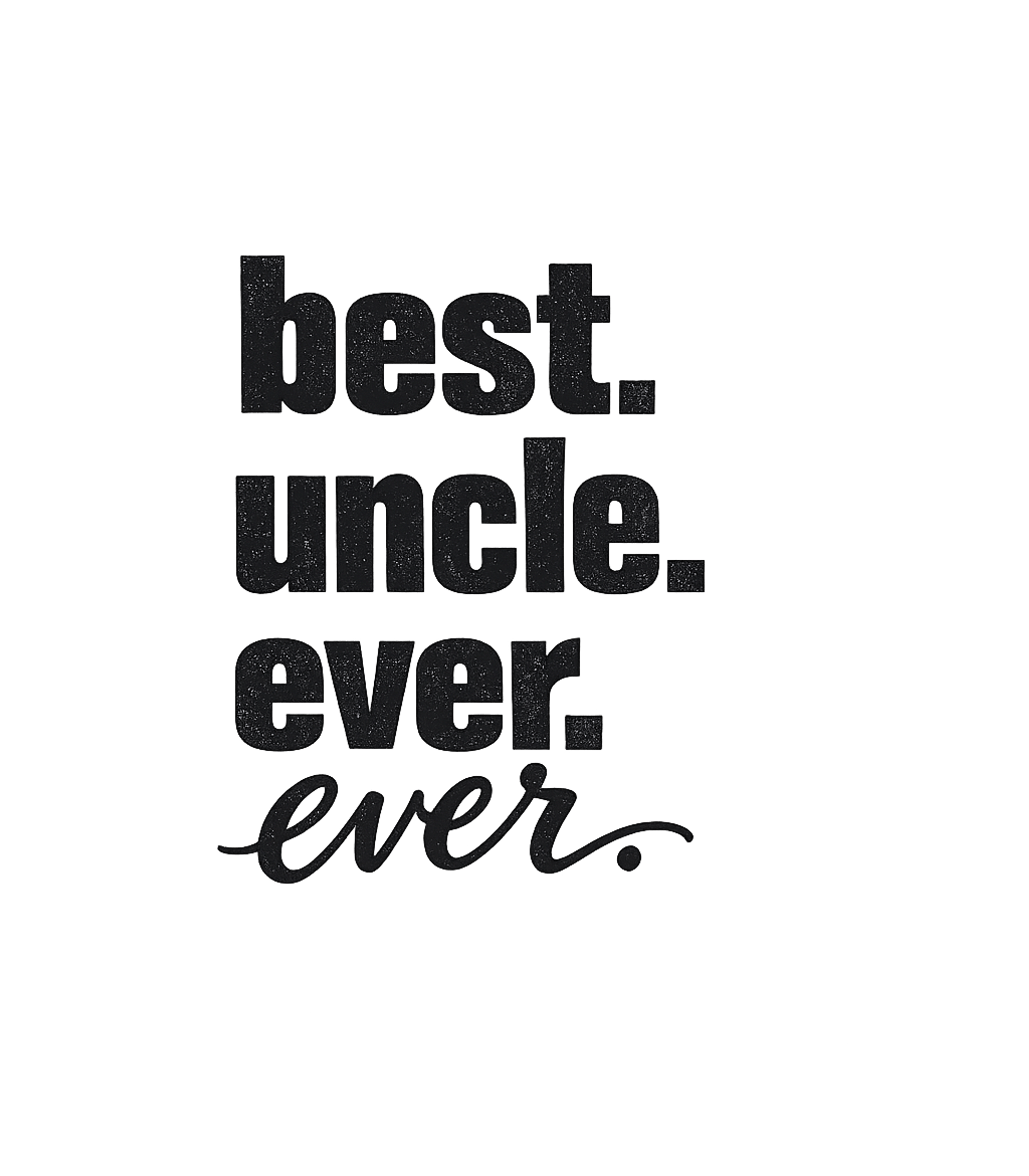 Best Uncle Ever Men's T Shirt