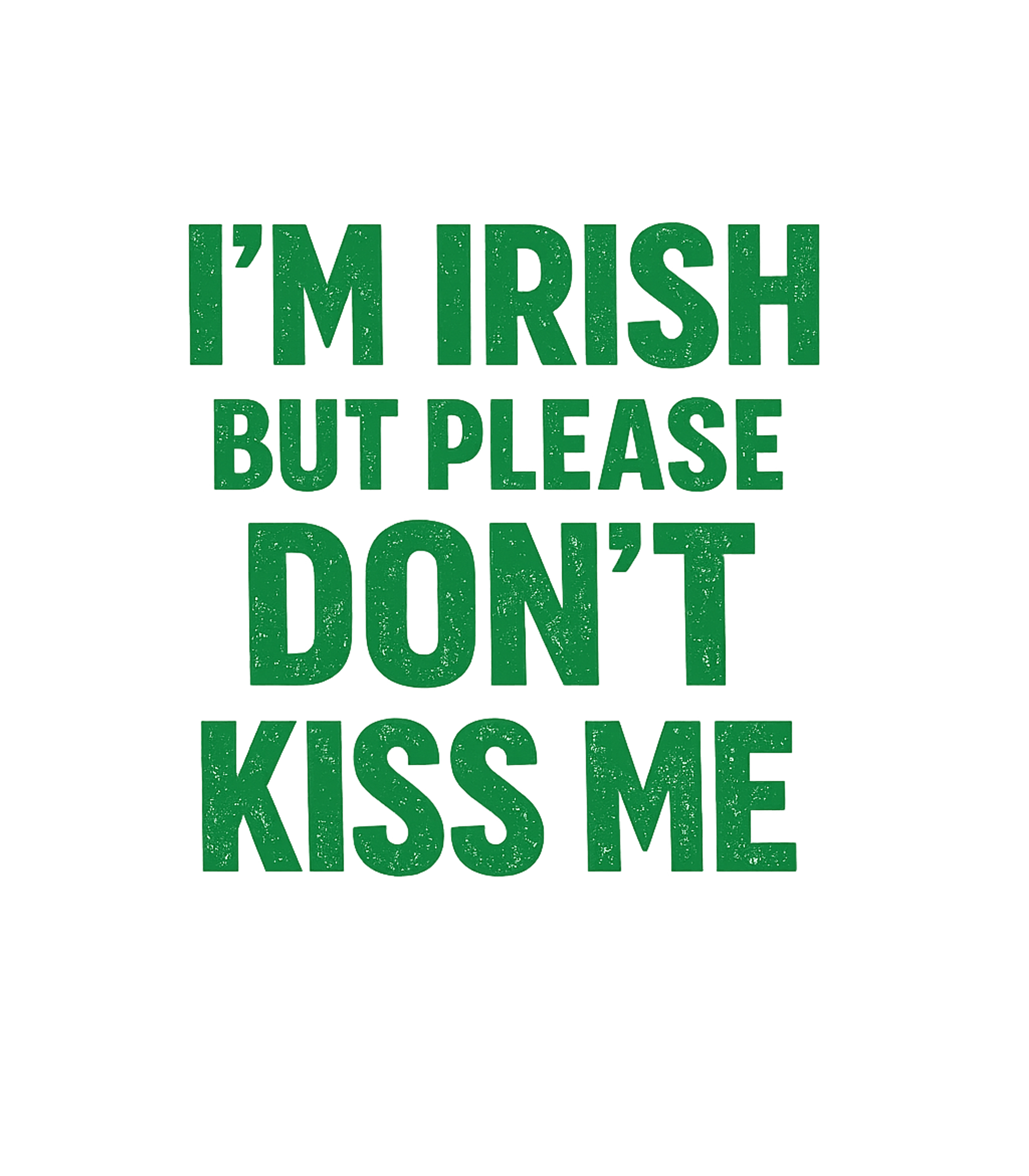 Irish Don't Kiss Me