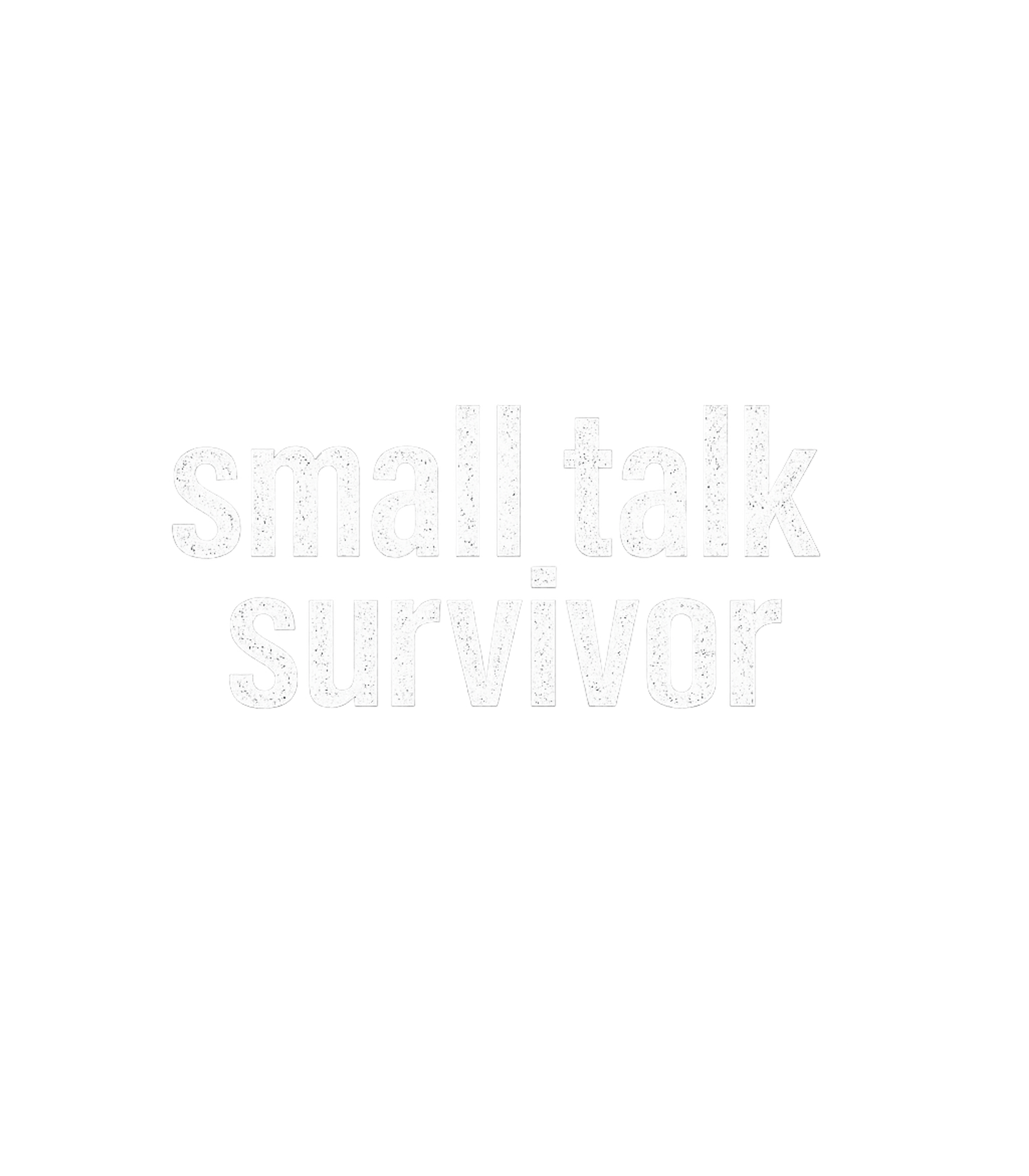 Small Talk Survivor Men's T Shirt