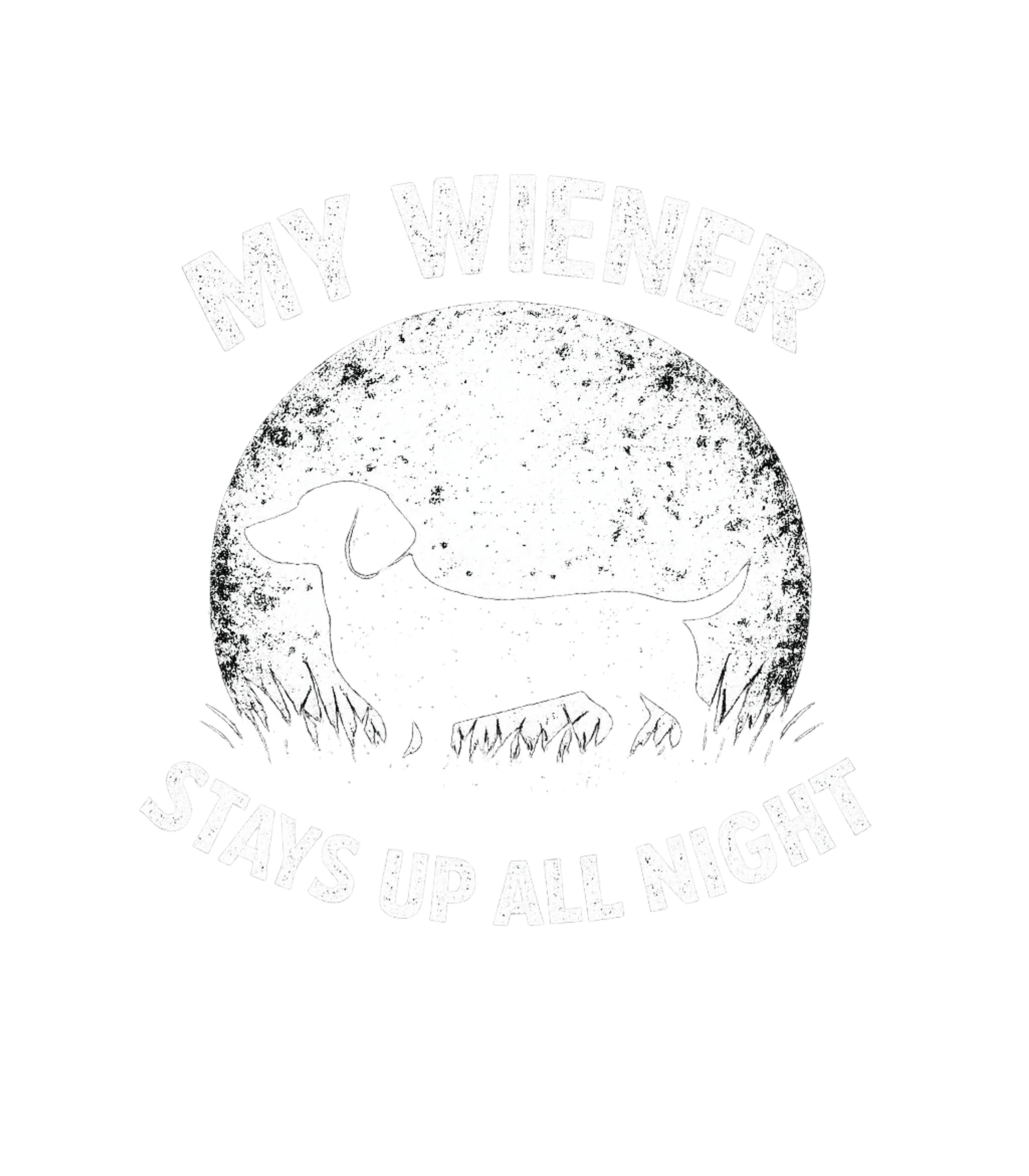 My Wiener Stays Up All Night Men's T Shirt