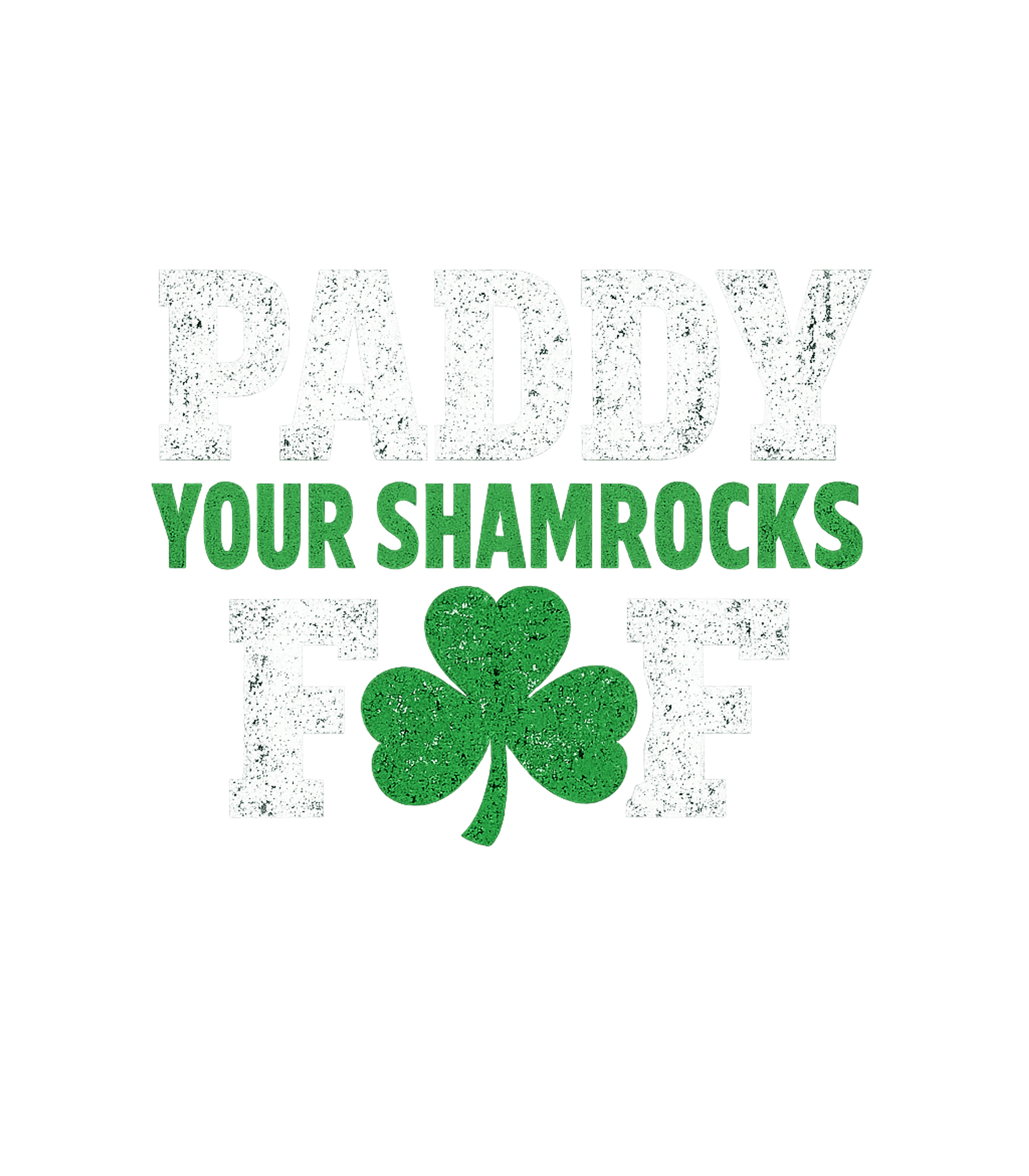 Paddy Your Shamrocks Off Men's T Shirt