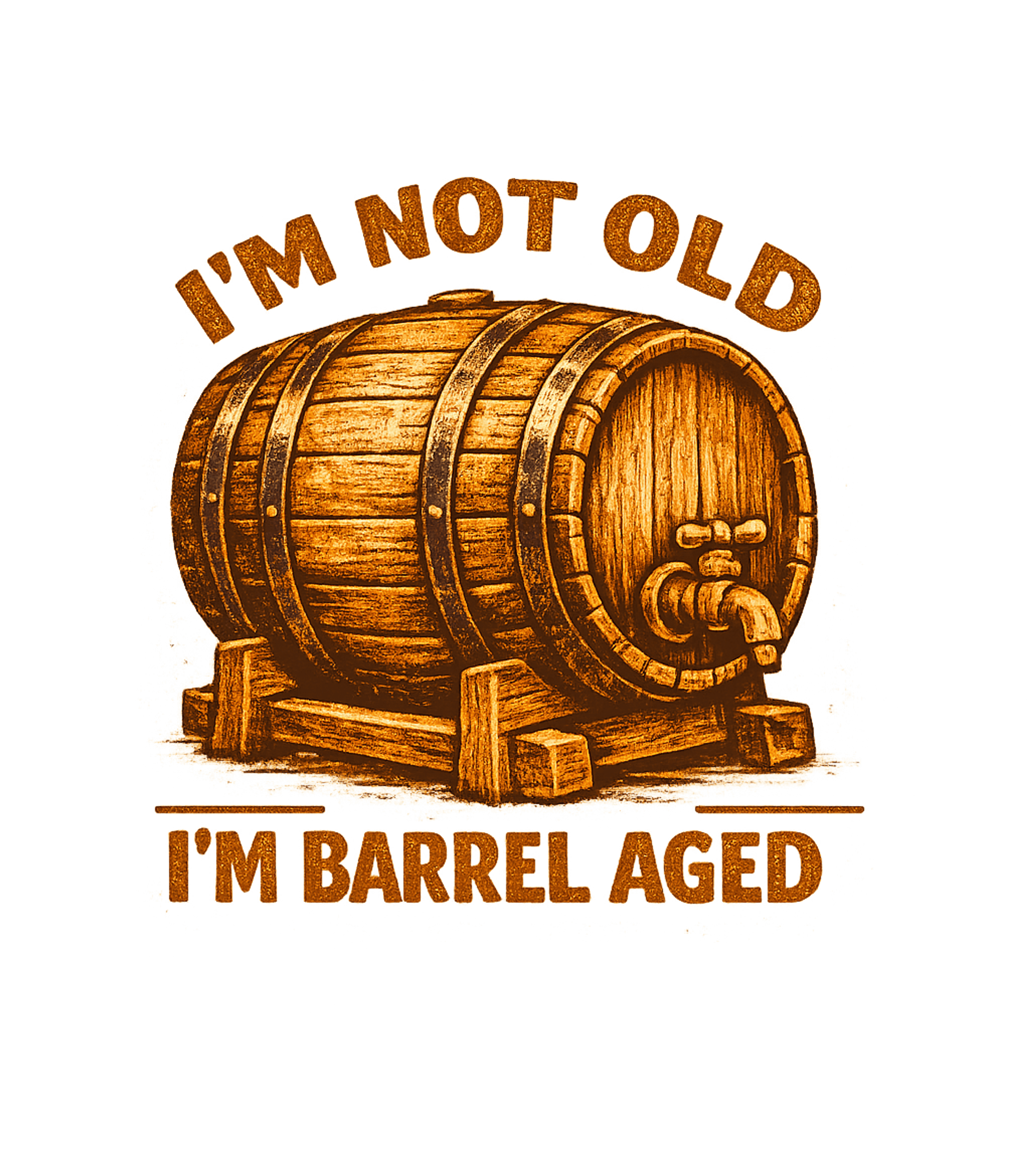 Im Not Old Im Barrel Aged Men's T Shirt