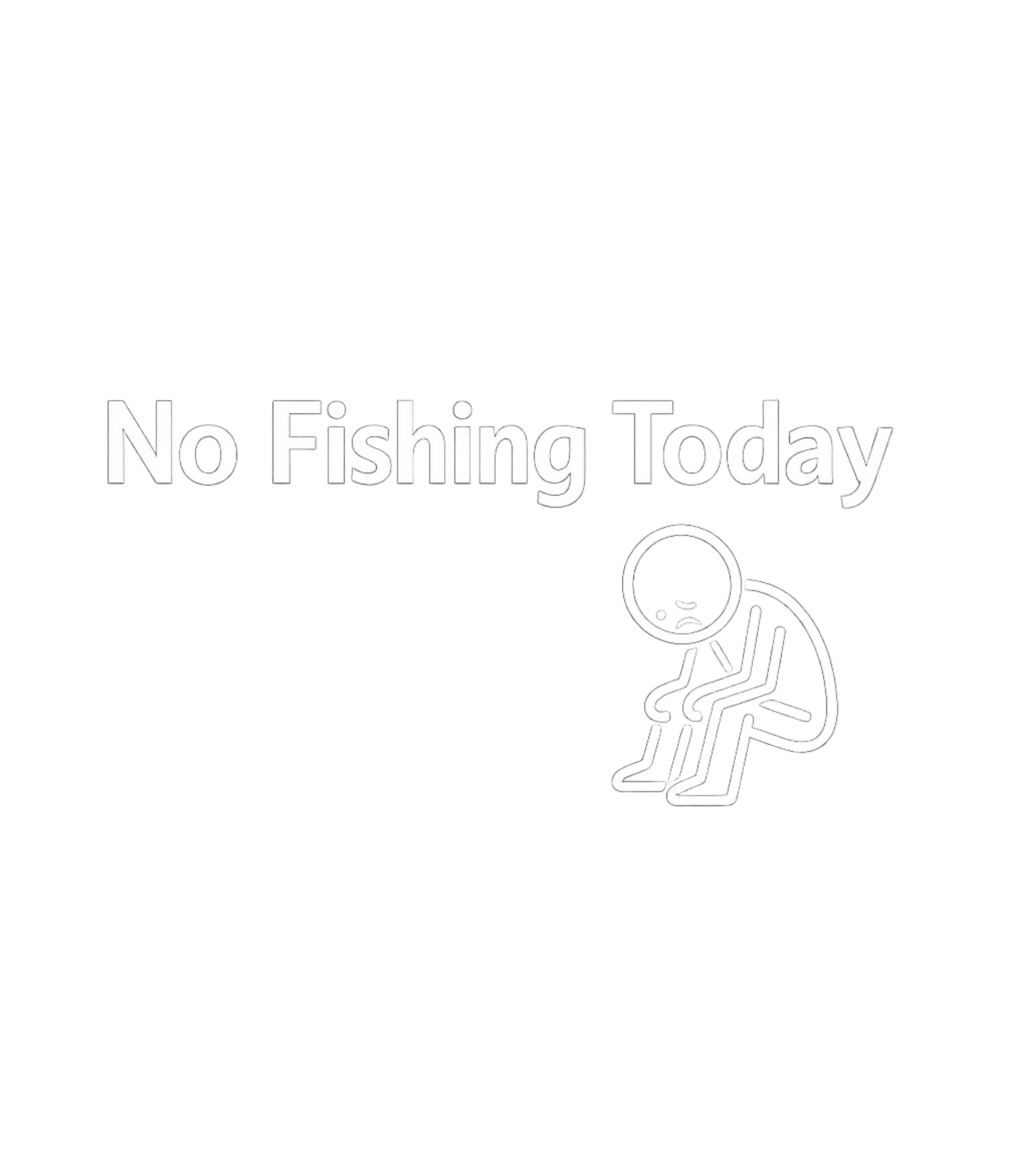 No Fishing Today