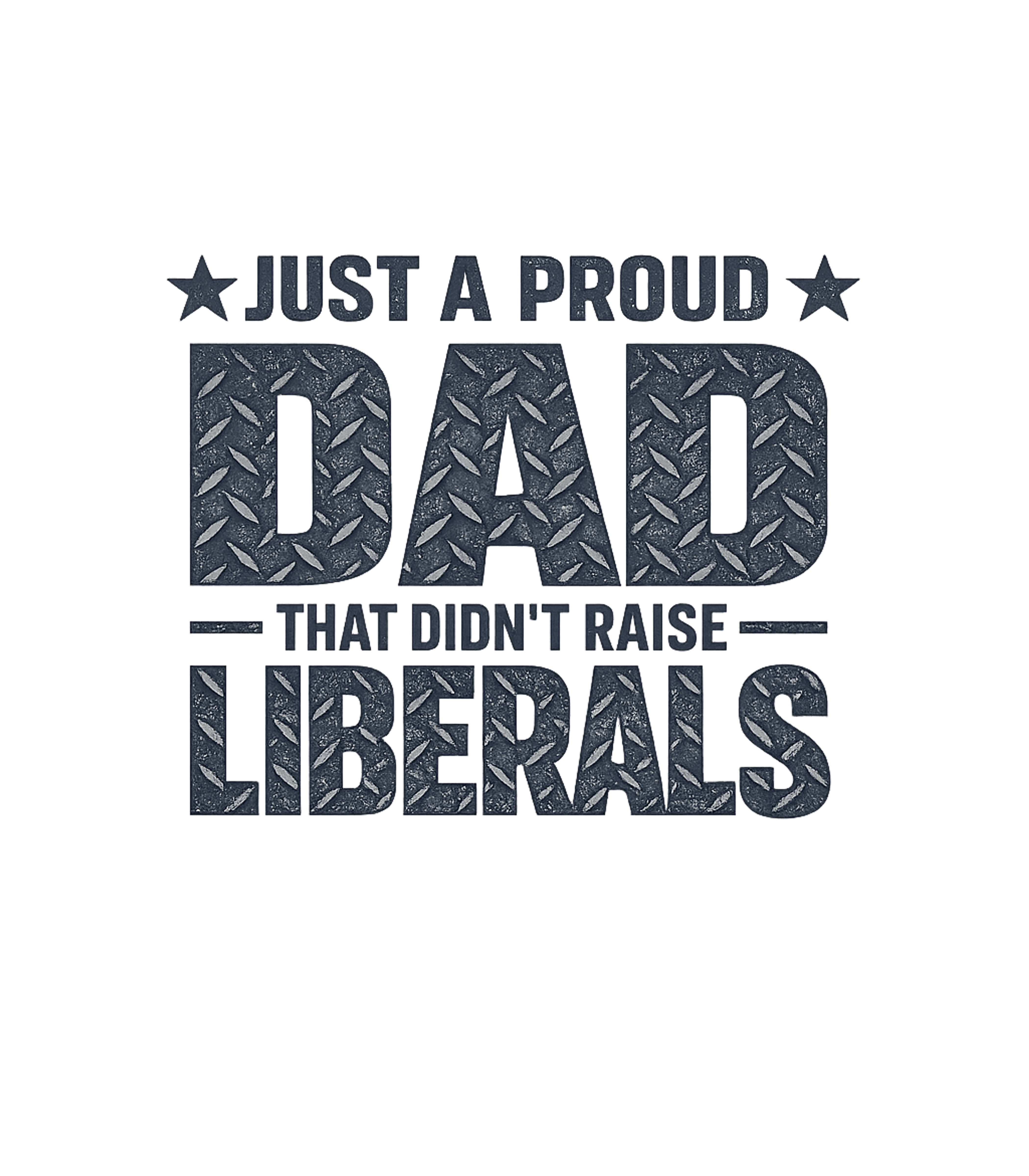 Proud Dad No Liberals